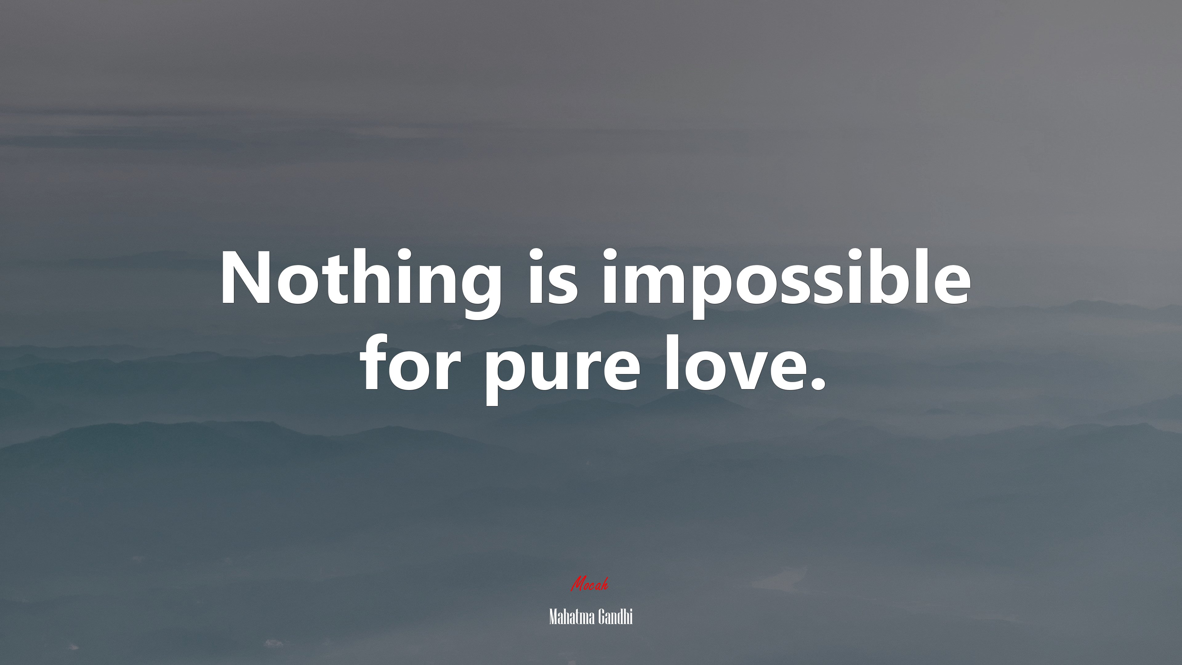 Nothing is impossible for pure love. | Mahatma Gandhi quote HD Wallpaper