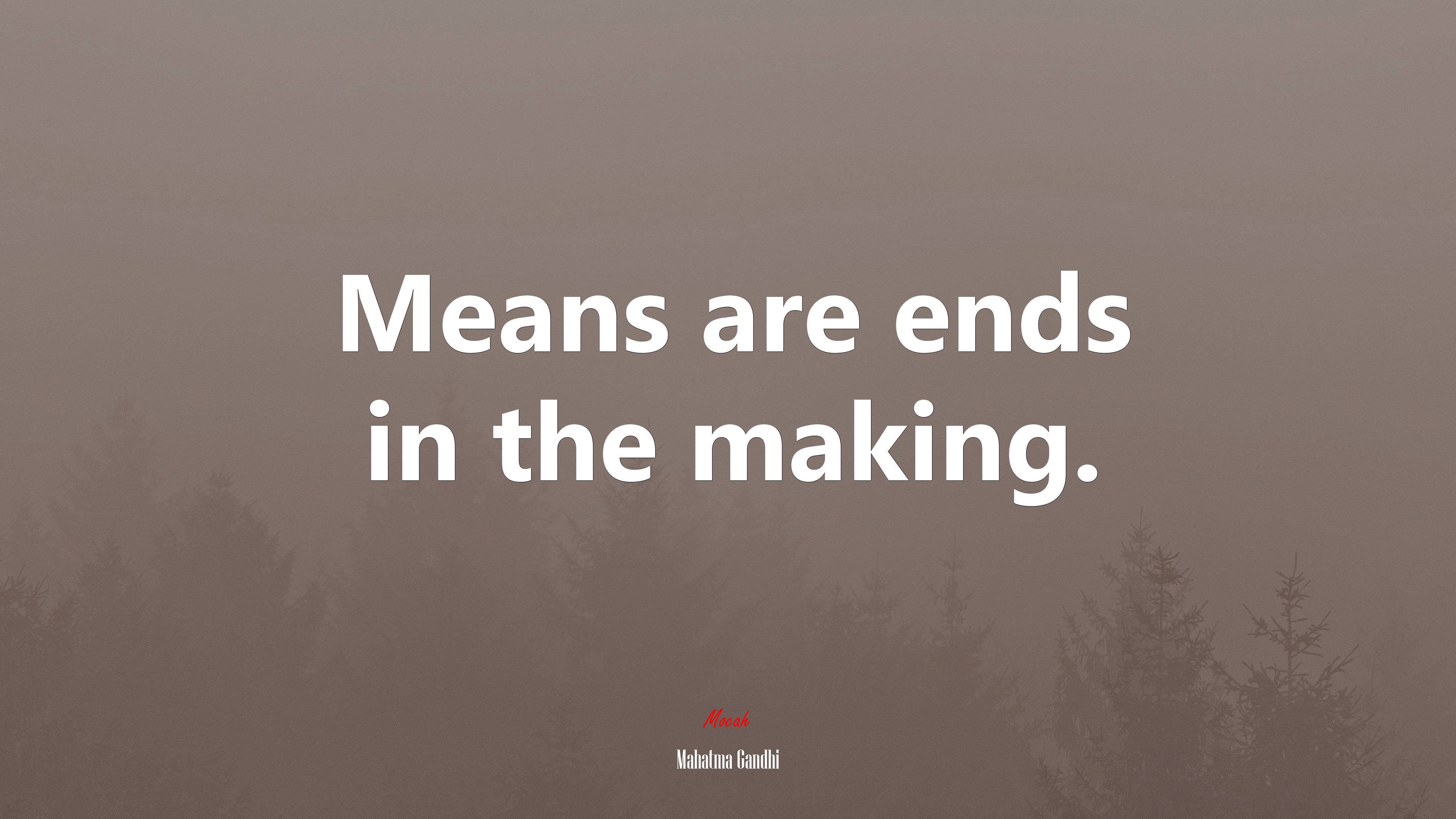 Means are ends in the making. | Mahatma Gandhi quote HD Wallpaper