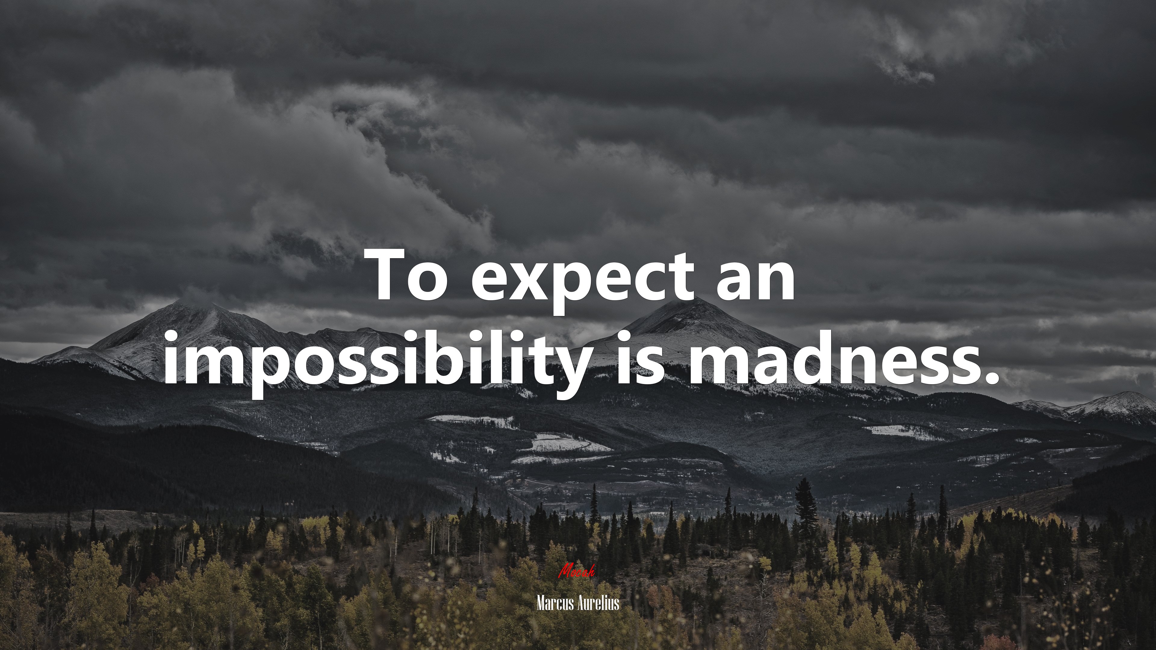 To expect an impossibility is madness. | Marcus Aurelius quote HD Wallpaper