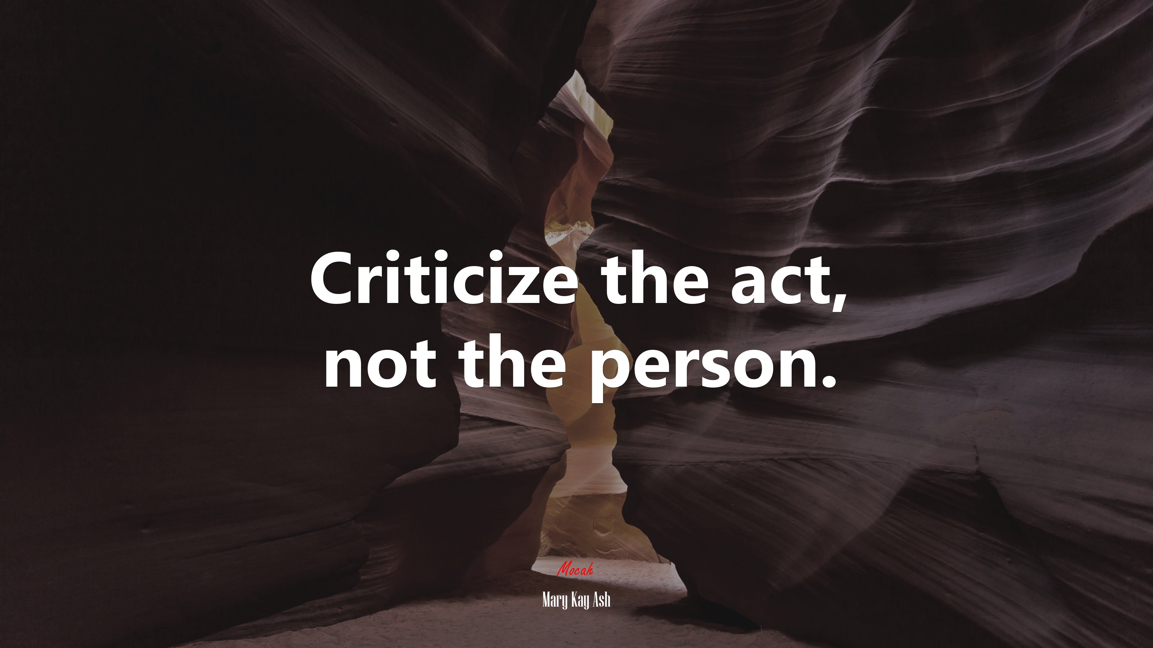 Criticize the act, not the person. | Mary Kay Ash quote HD Wallpaper