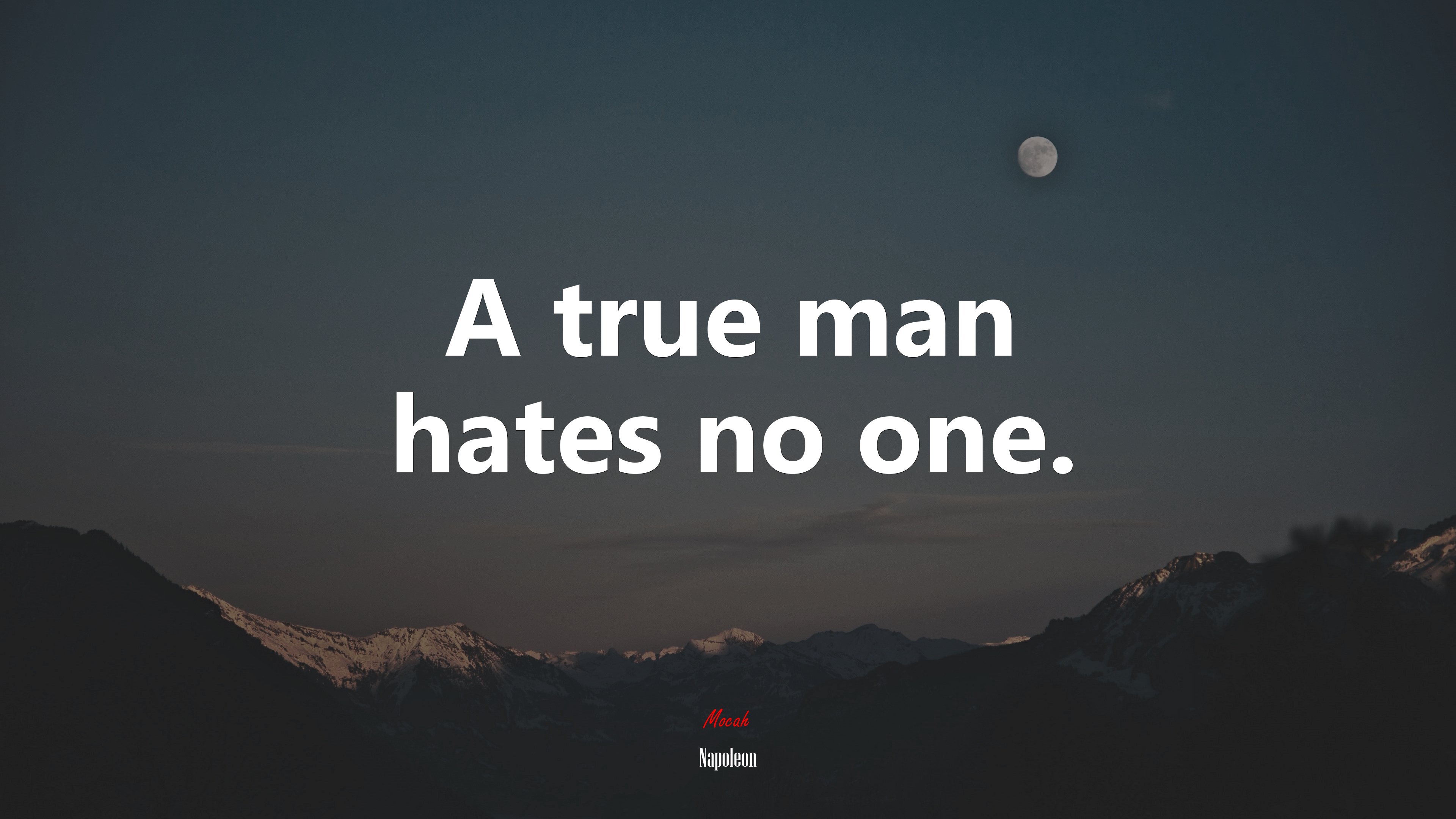 A true man hates no one. | Napoleon quote HD Wallpaper