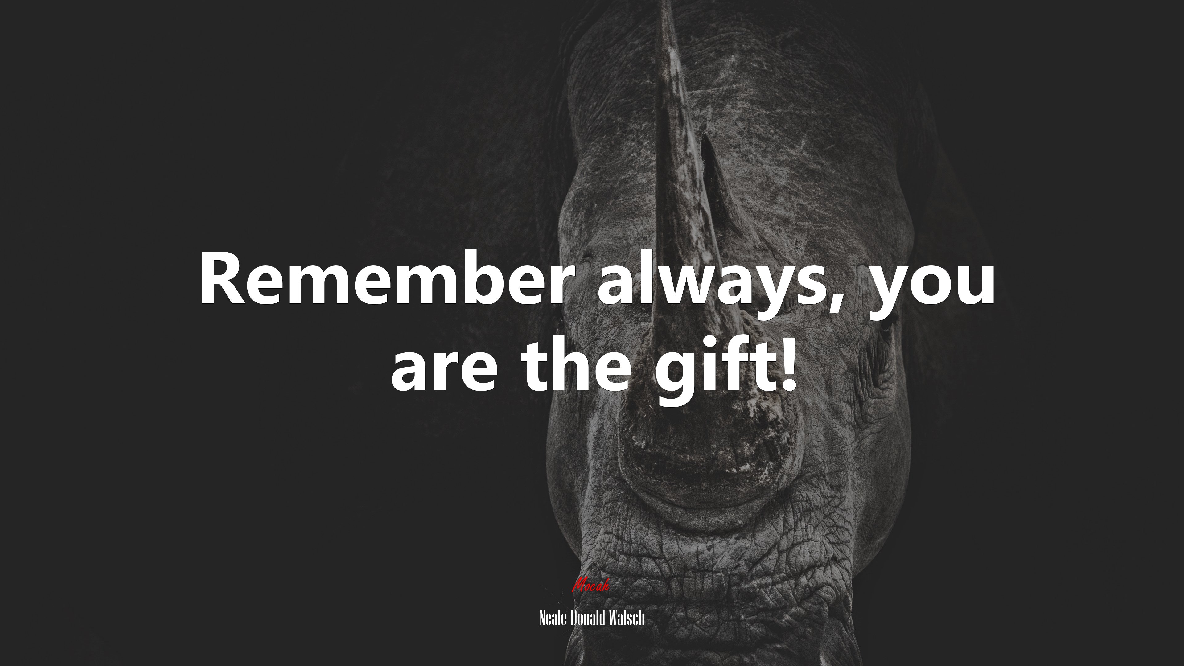 Remember always, you are the gift! | Neale Donald Walsch quote HD Wallpaper