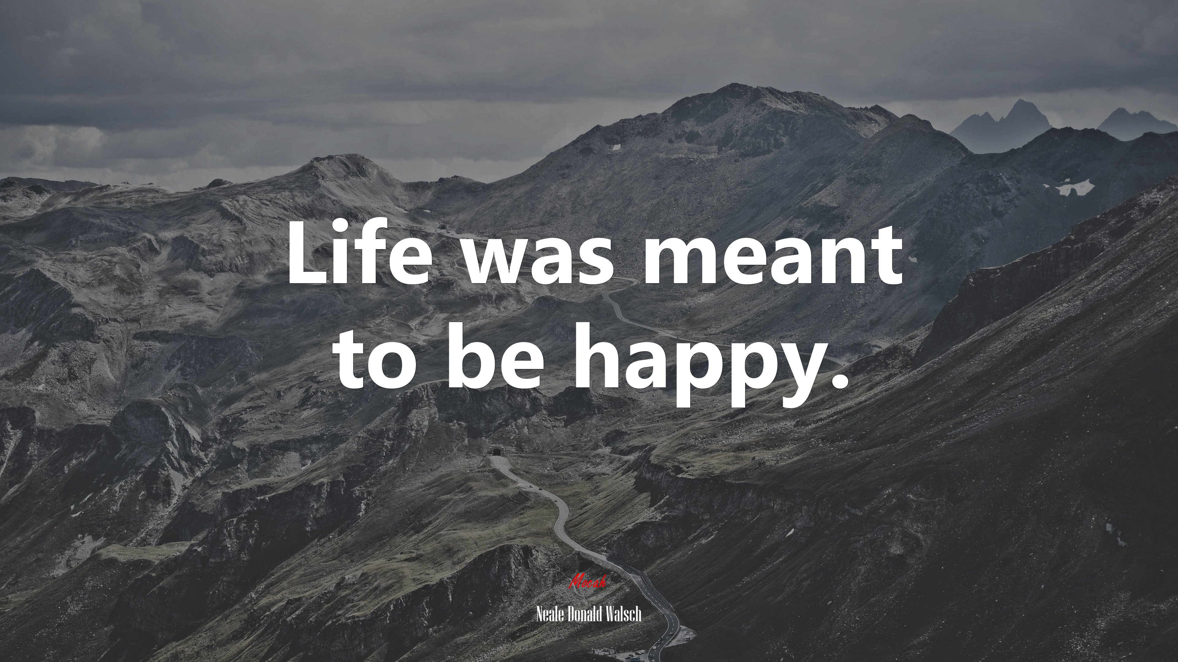 Life was meant to be happy. | Neale Donald Walsch quote HD Wallpaper