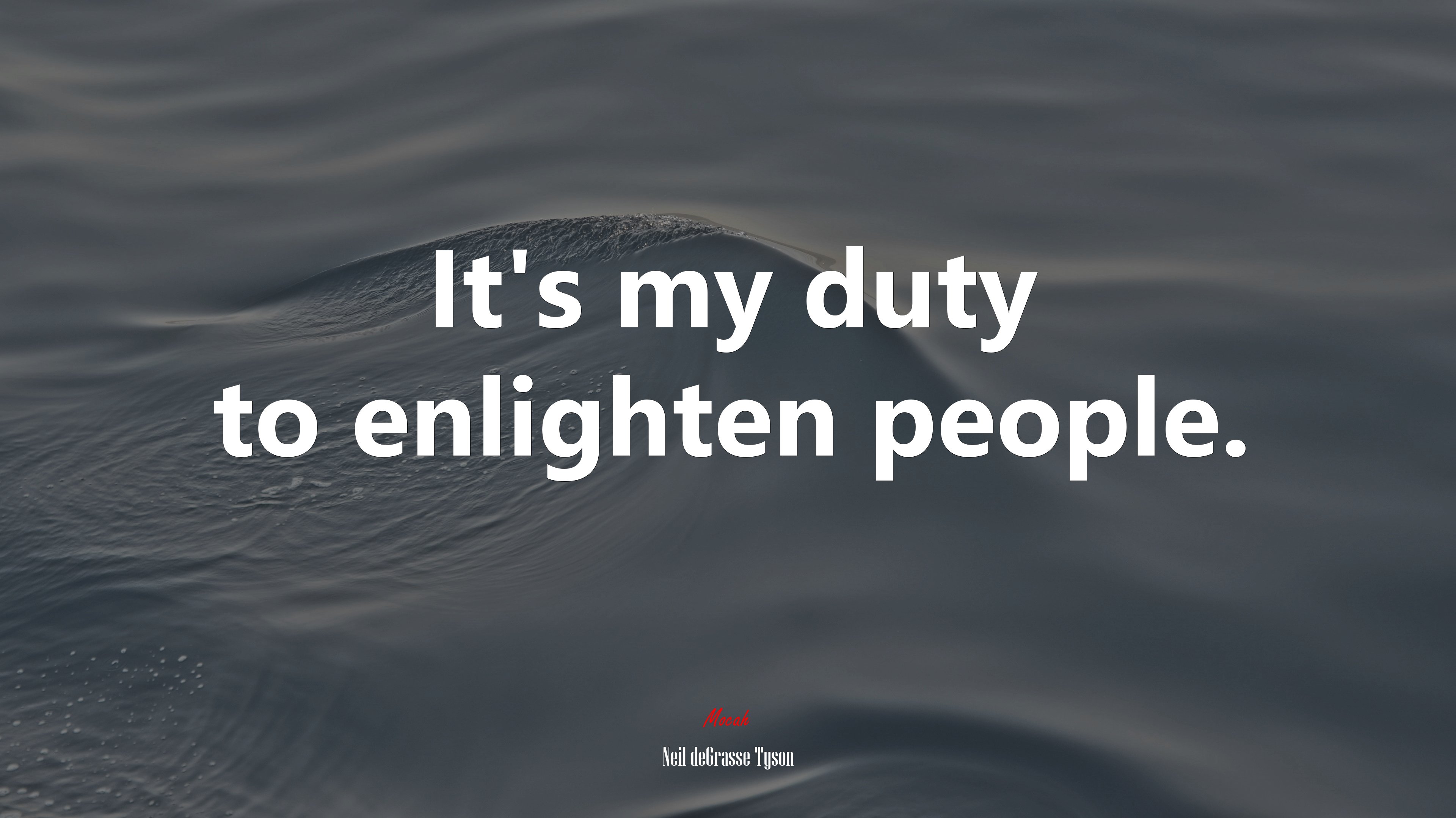 It’s my duty to enlighten people. | Neil deGrasse Tyson quote HD Wallpaper