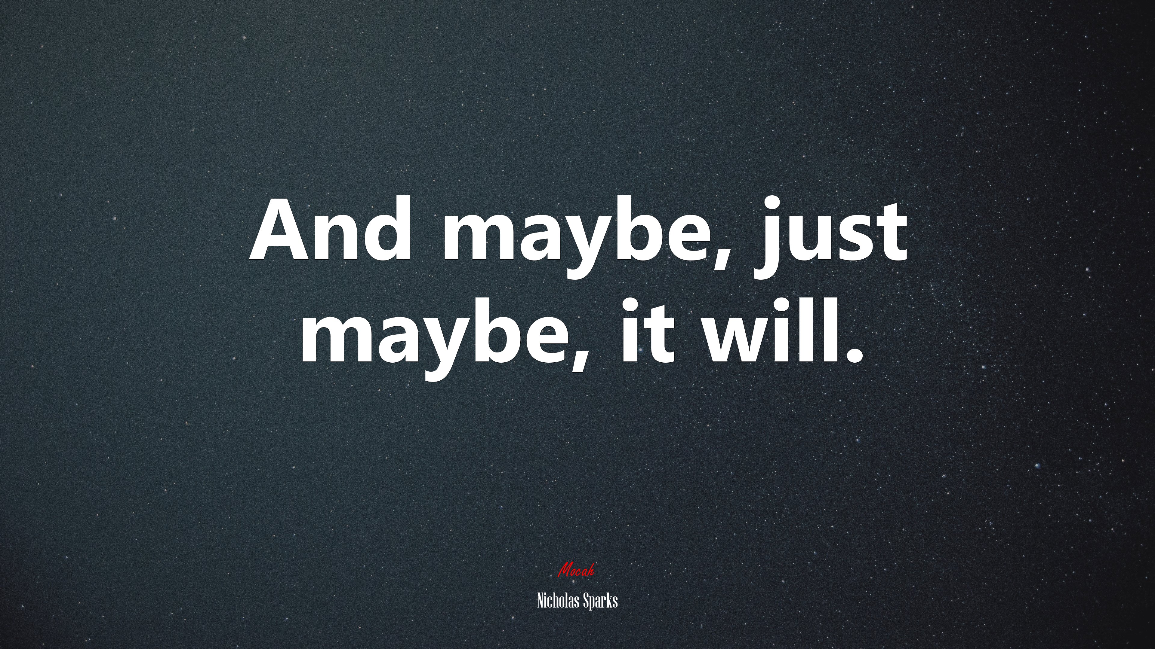 And maybe, just maybe, it will. | Nicholas Sparks quote HD Wallpaper