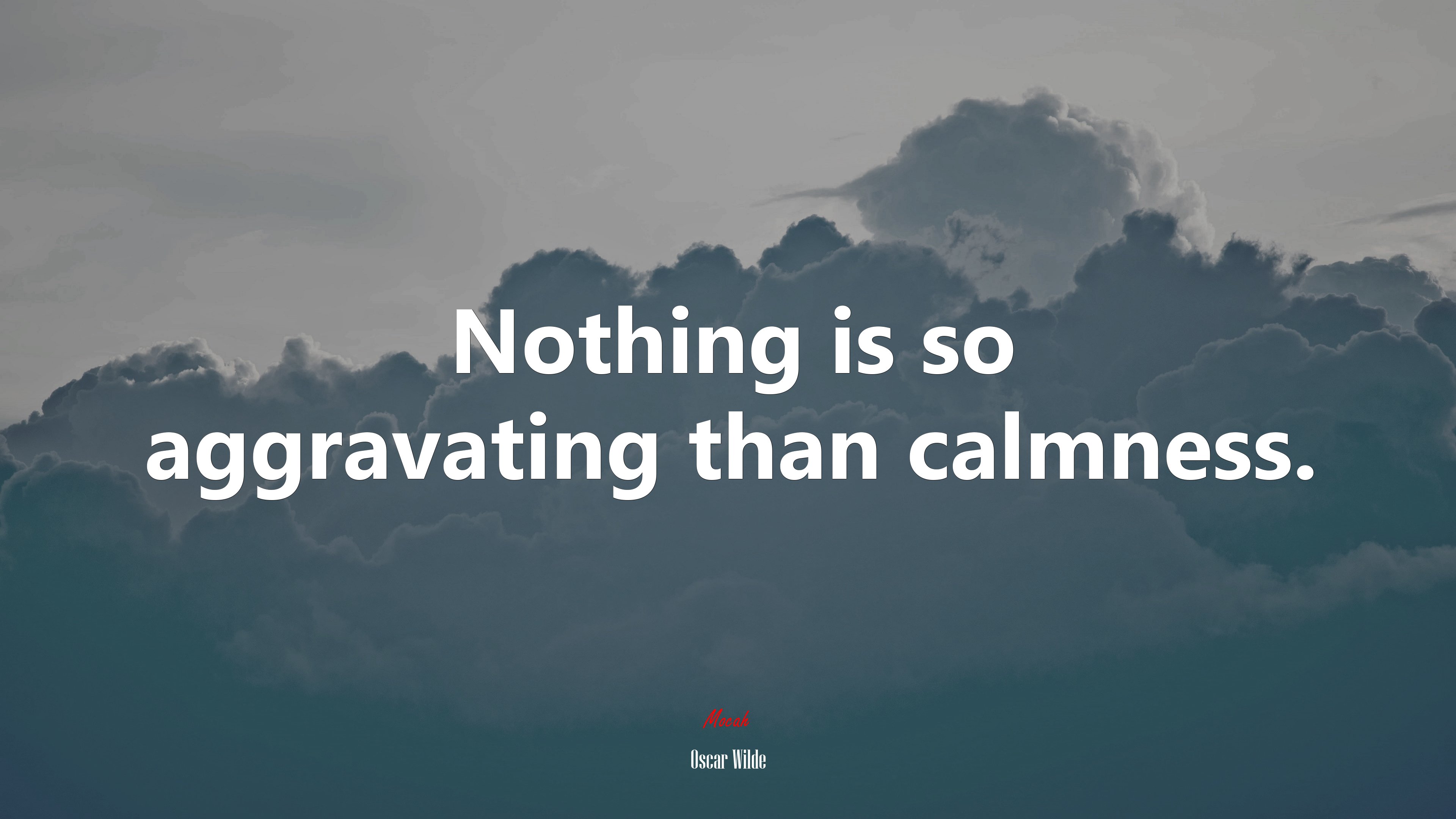 Nothing is so aggravating than calmness. | Oscar Wilde quote HD Wallpaper