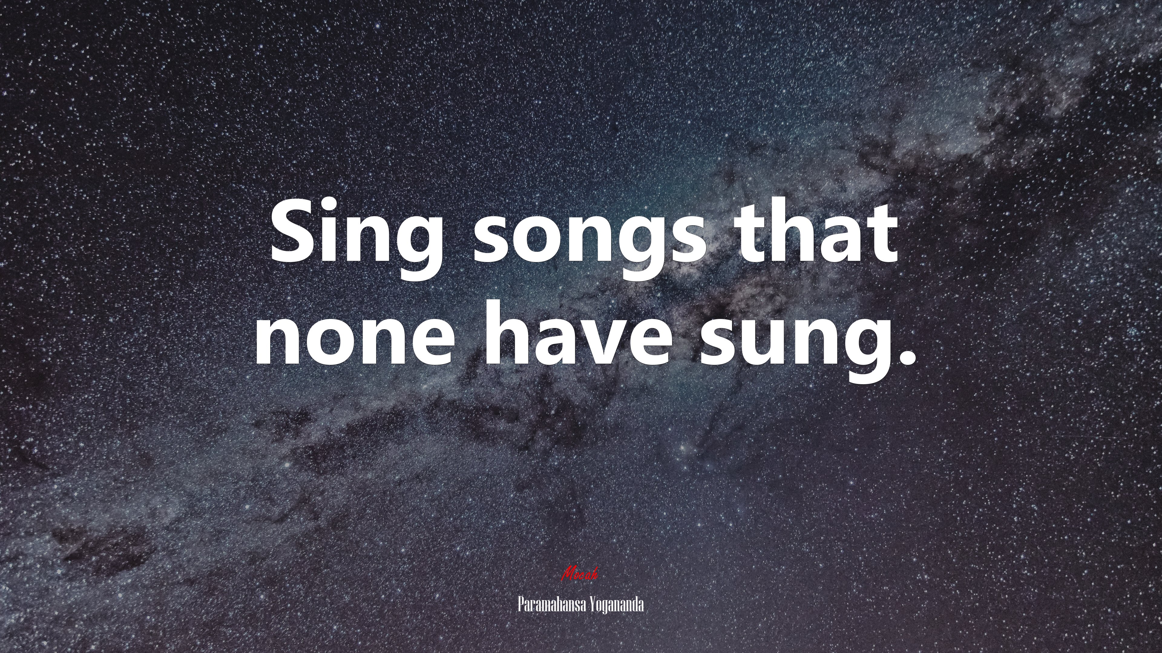 Sing songs that none have sung. | Paramahansa Yogananda quote HD Wallpaper