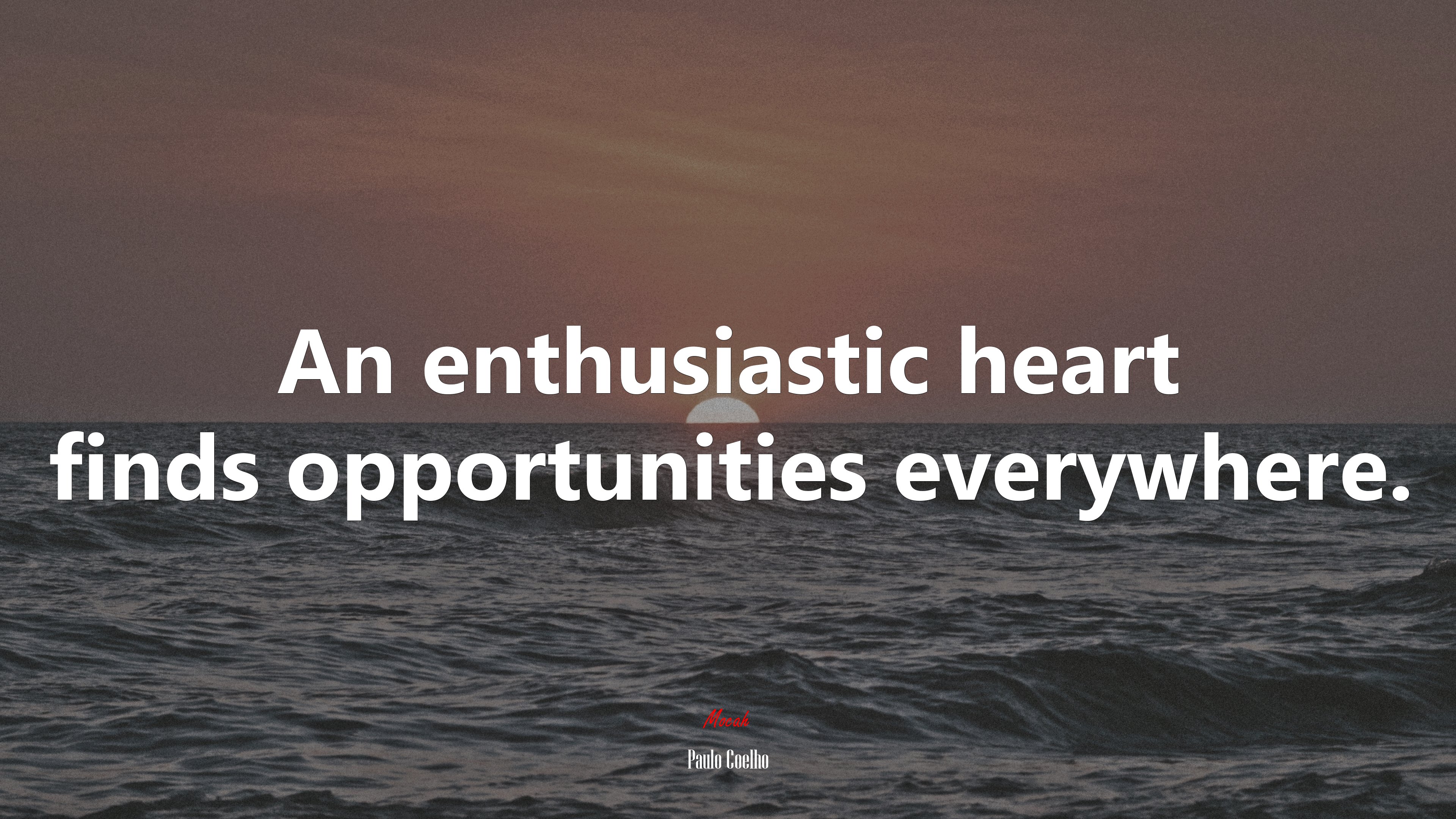 An enthusiastic heart finds opportunities everywhere. | Paulo Coelho quote HD Wallpaper