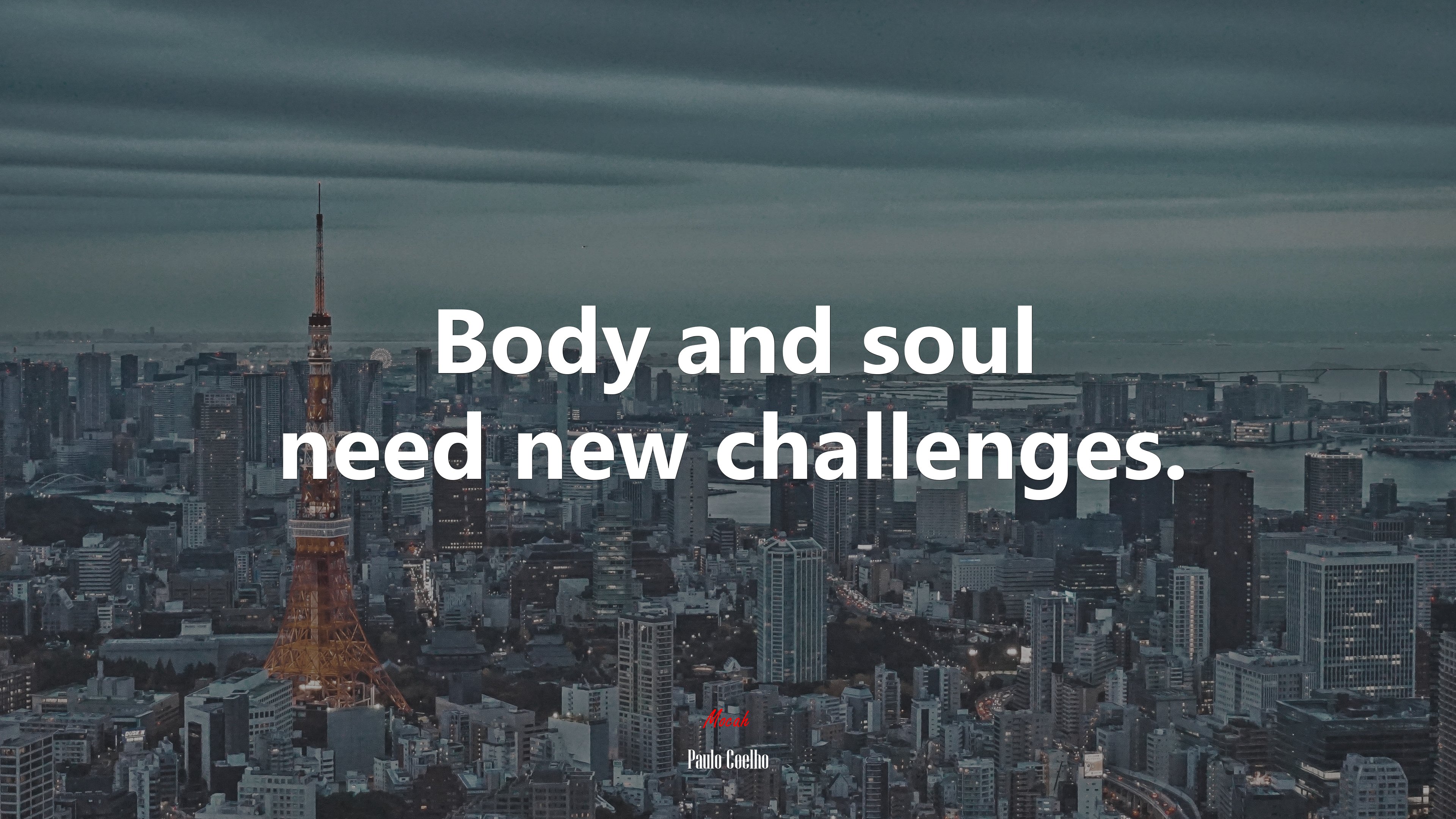 Body and soul need new challenges. | Paulo Coelho quote HD Wallpaper