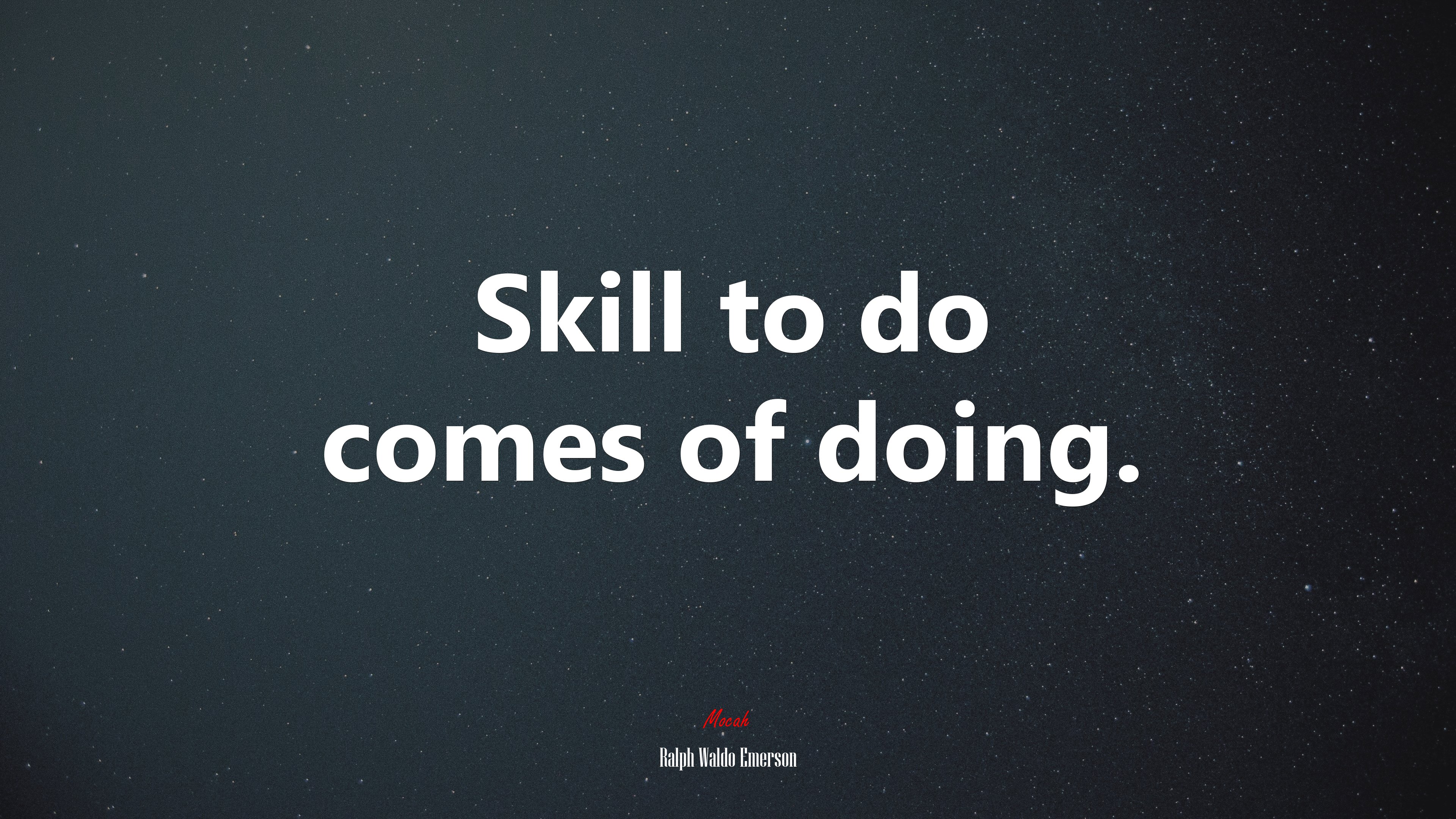 Skill to do comes of doing. | Ralph Waldo Emerson quote HD Wallpaper