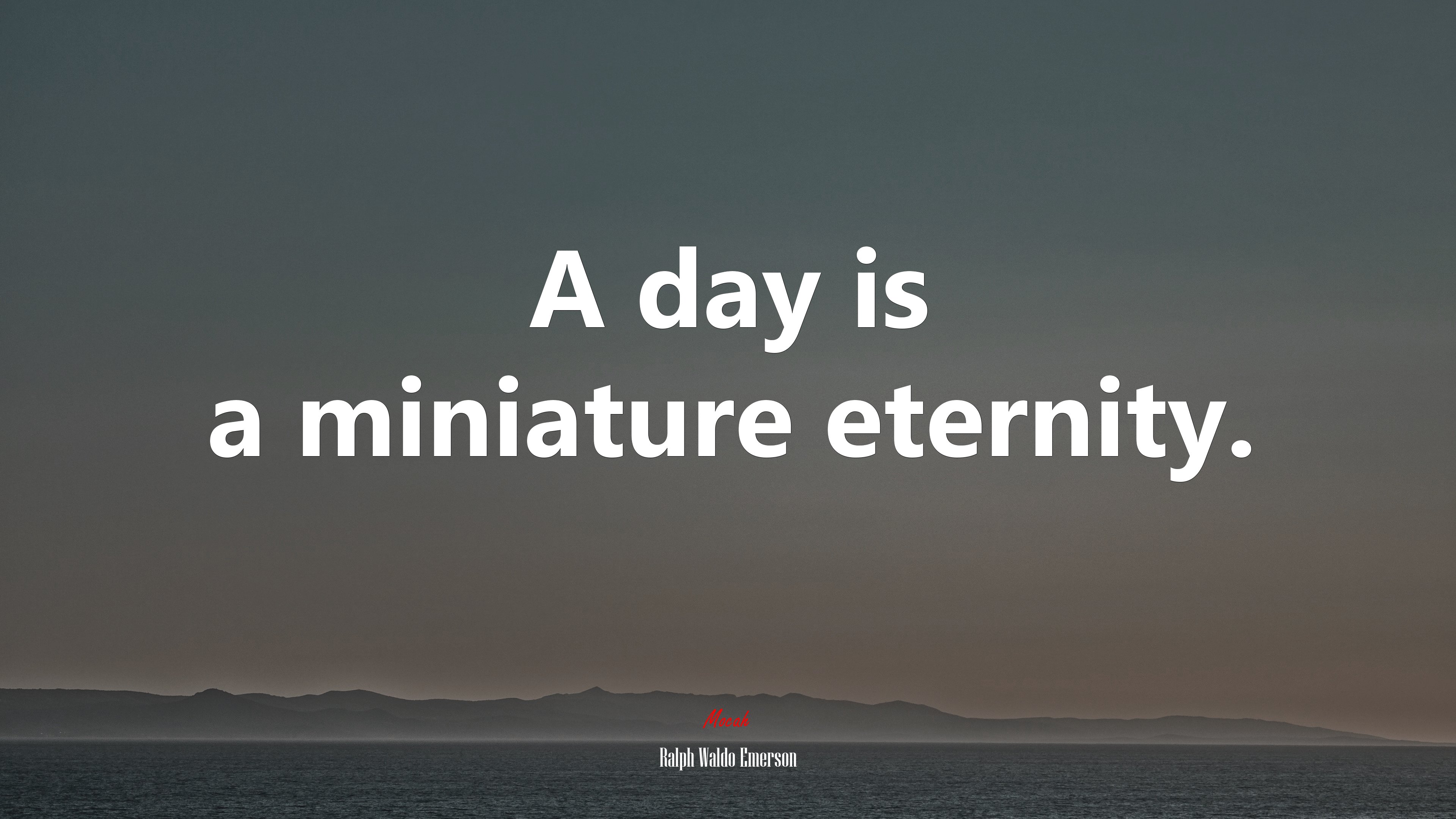 A day is a miniature eternity. | Ralph Waldo Emerson quote HD Wallpaper