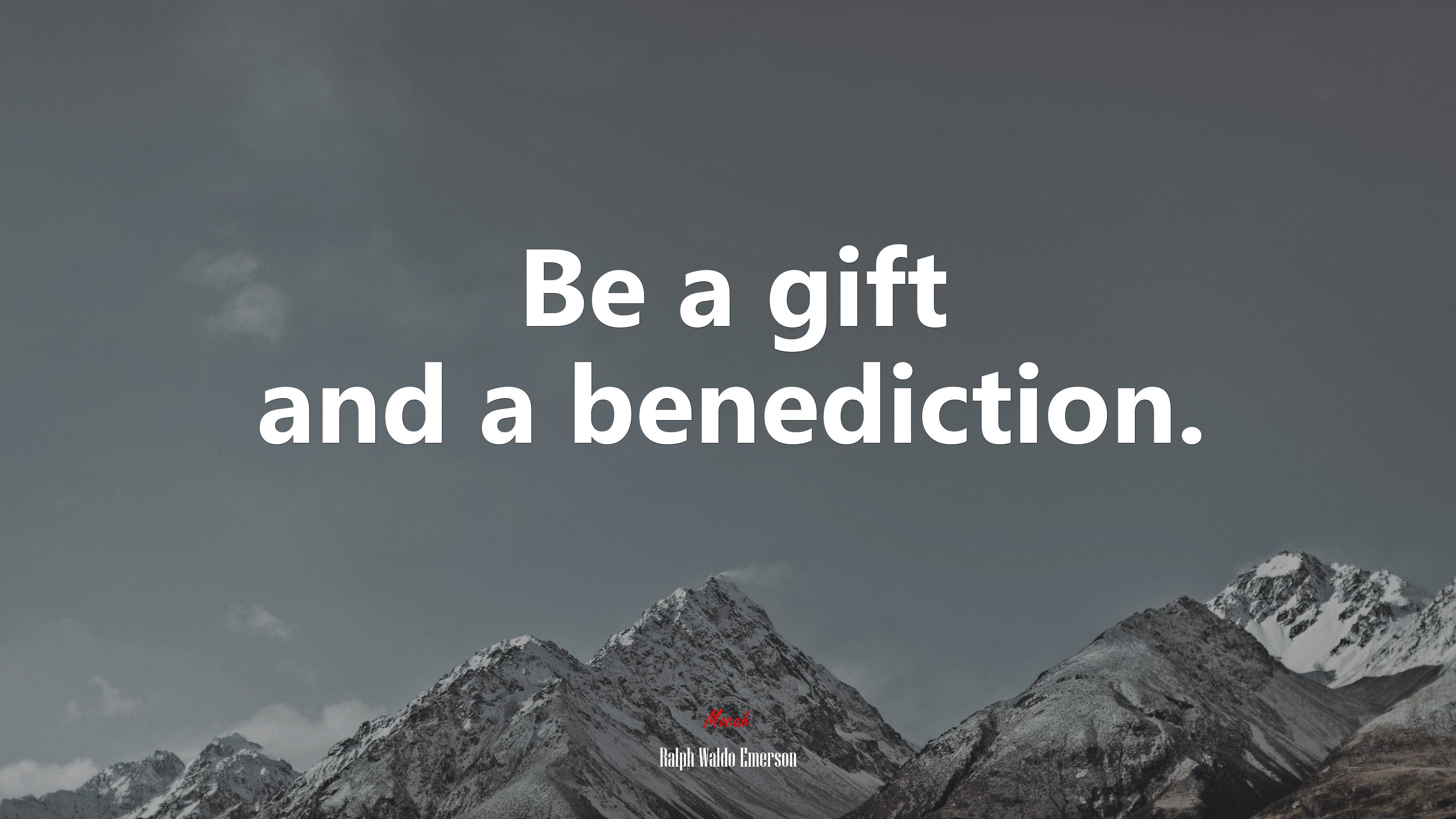 Be a gift and a benediction. | Ralph Waldo Emerson quote HD Wallpaper