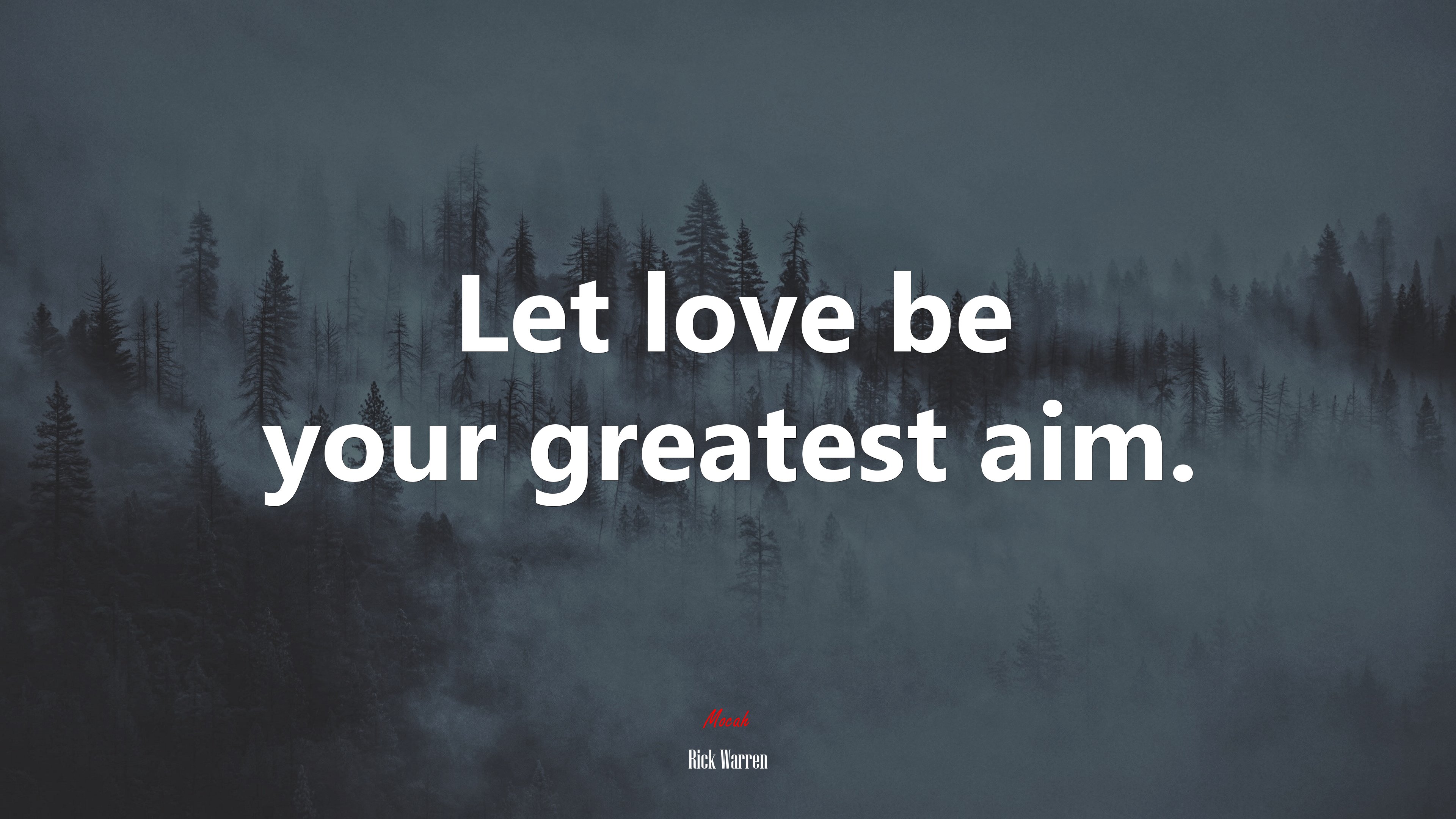 Let love be your greatest aim. | Rick Warren quote HD Wallpaper