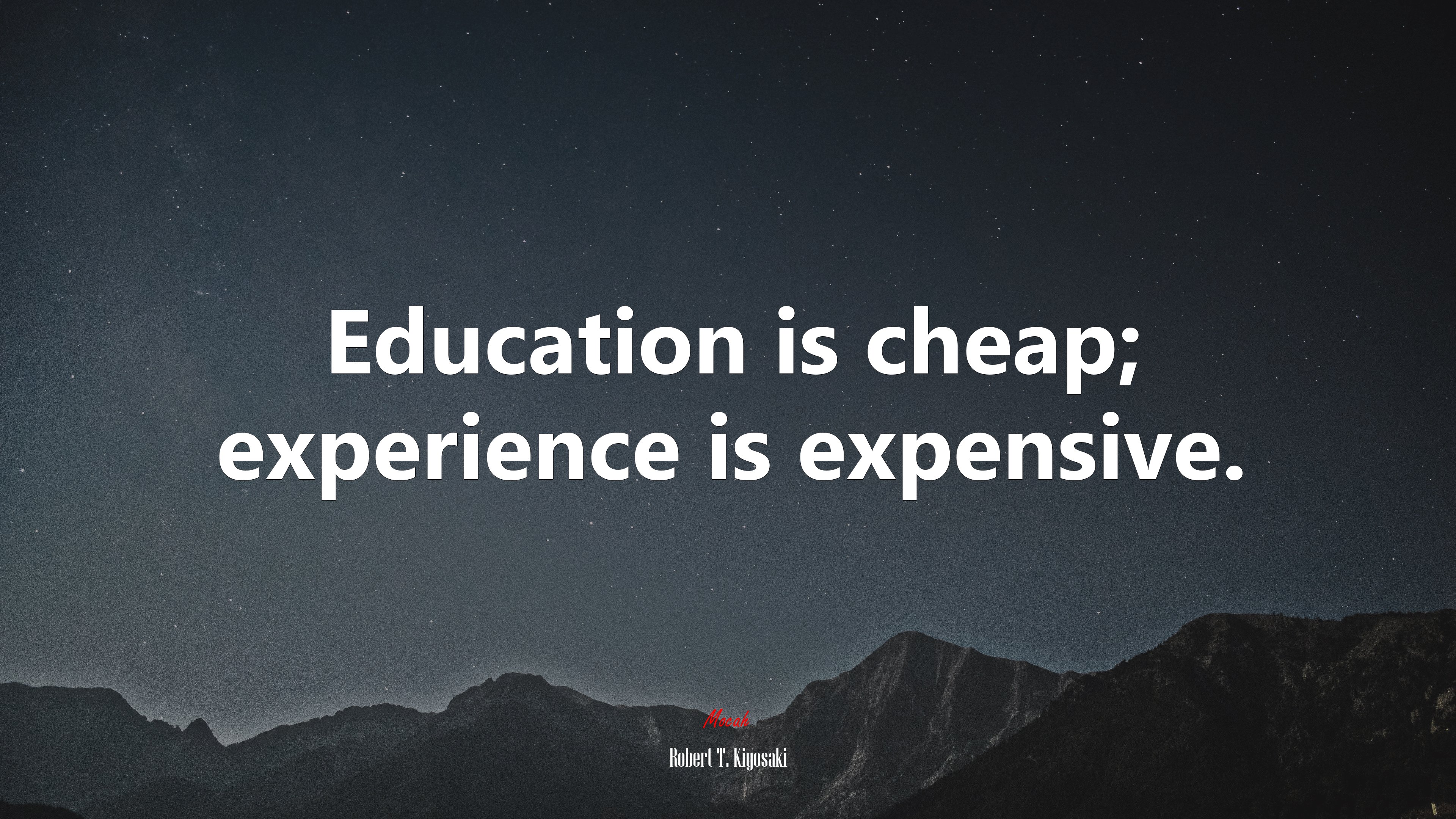 Education is cheap; experience is expensive. | Robert T. Kiyosaki quote HD Wallpaper