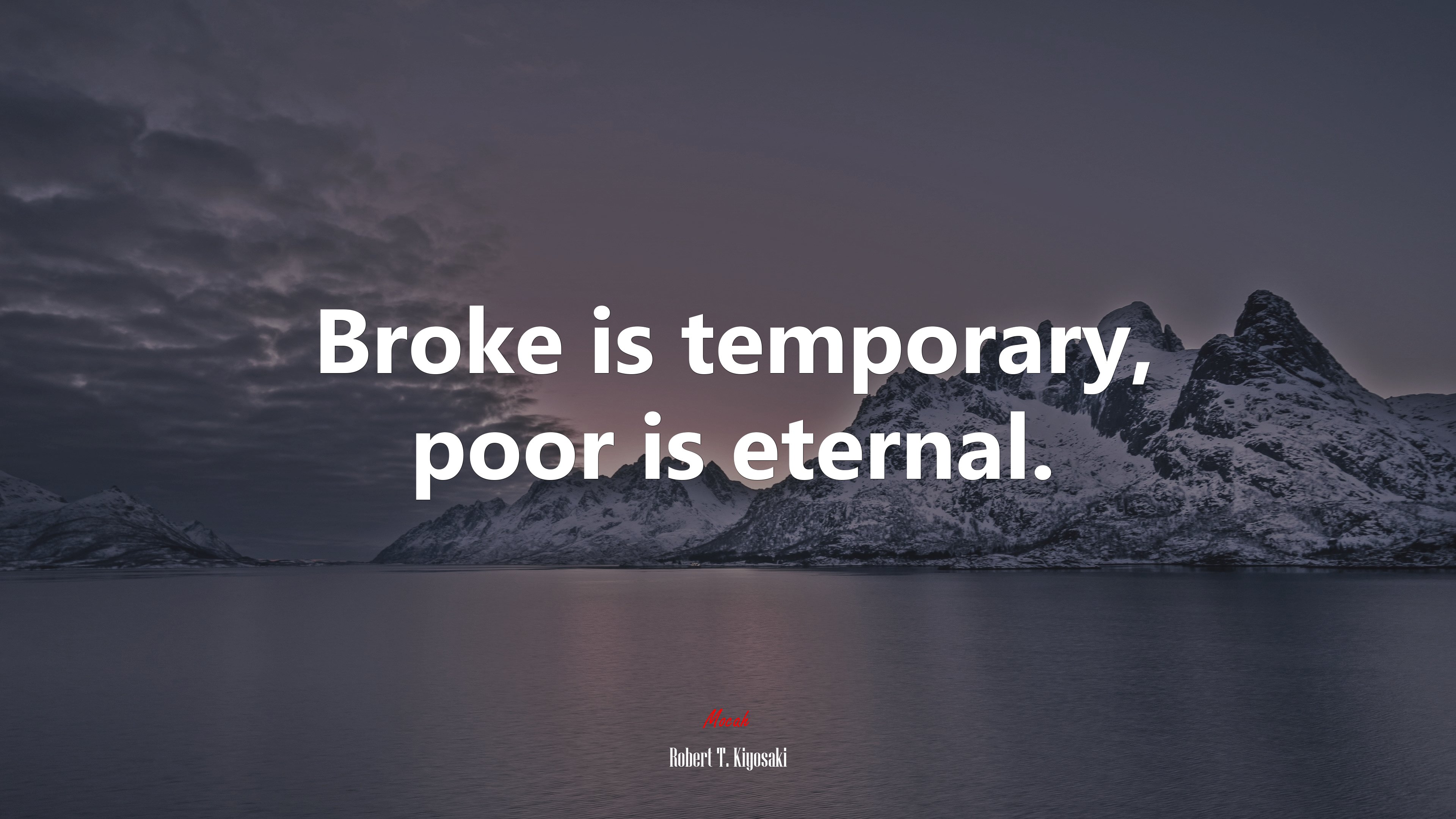 Broke is temporary, poor is eternal. | Robert T. Kiyosaki quote HD Wallpaper