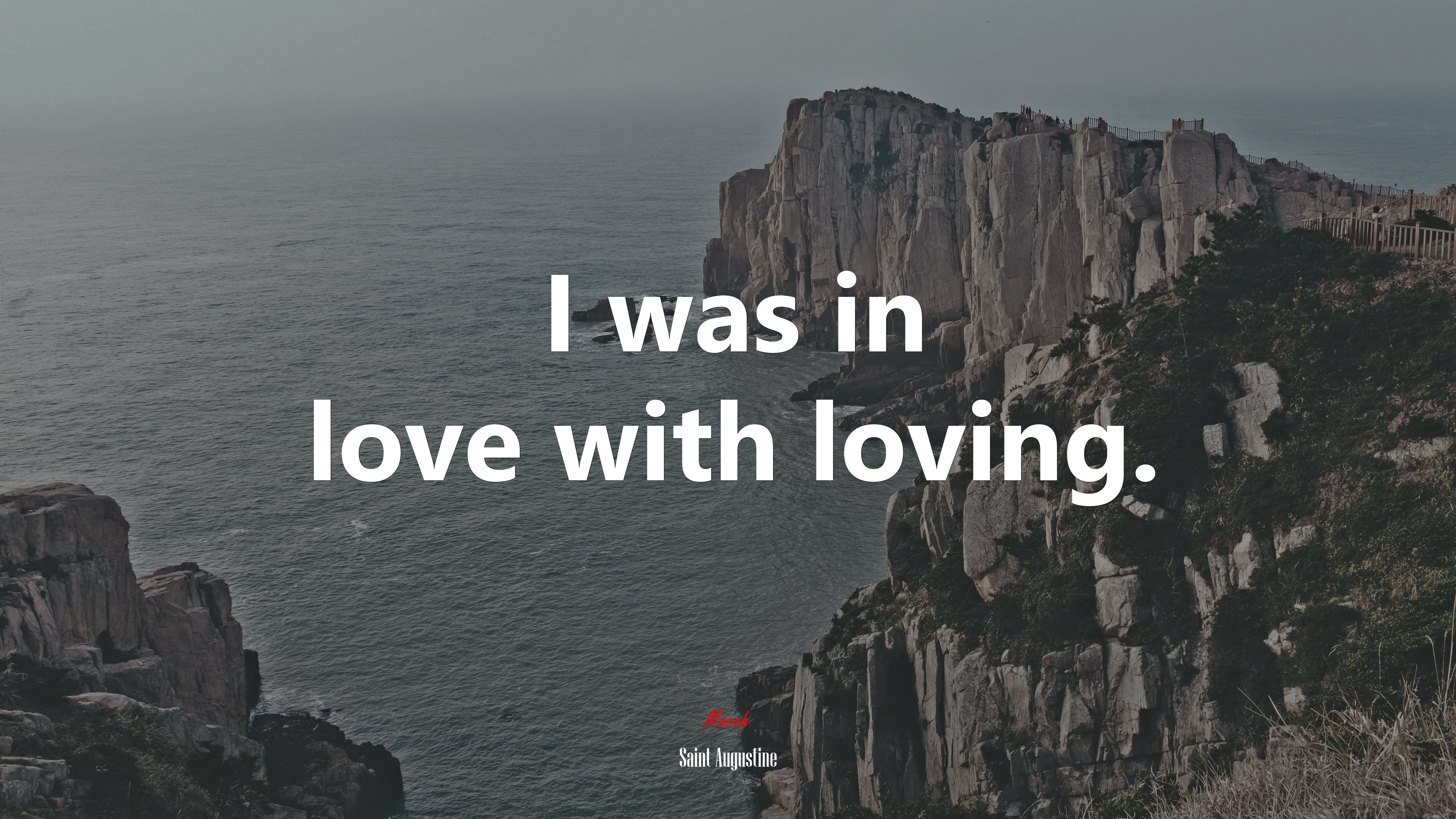 I was in love with loving. | Saint Augustine quote HD Wallpaper
