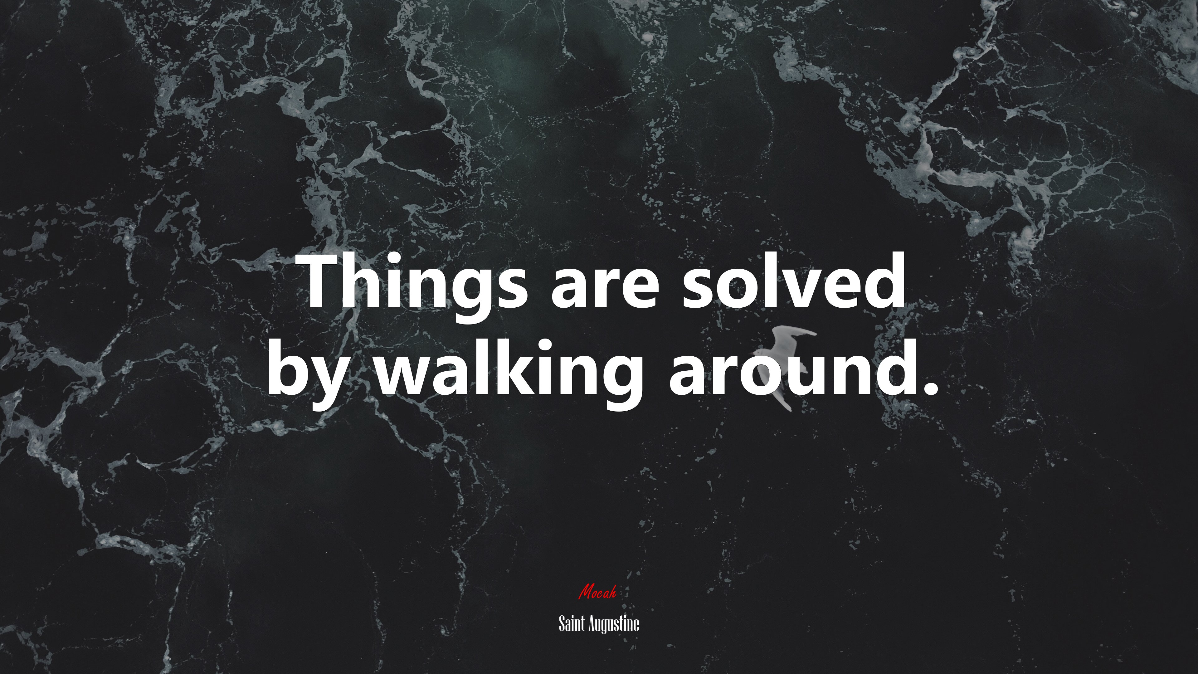 Things are solved by walking around. | Saint Augustine quote HD Wallpaper