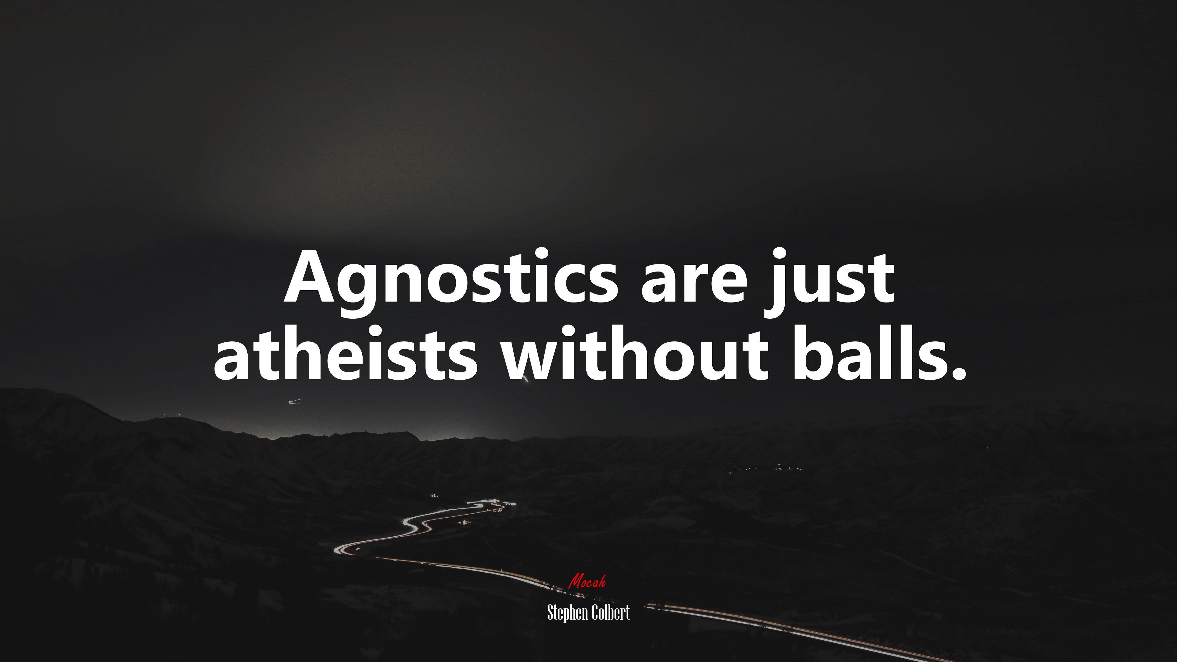 Agnostics are just atheists without balls. | Stephen Colbert quote HD Wallpaper