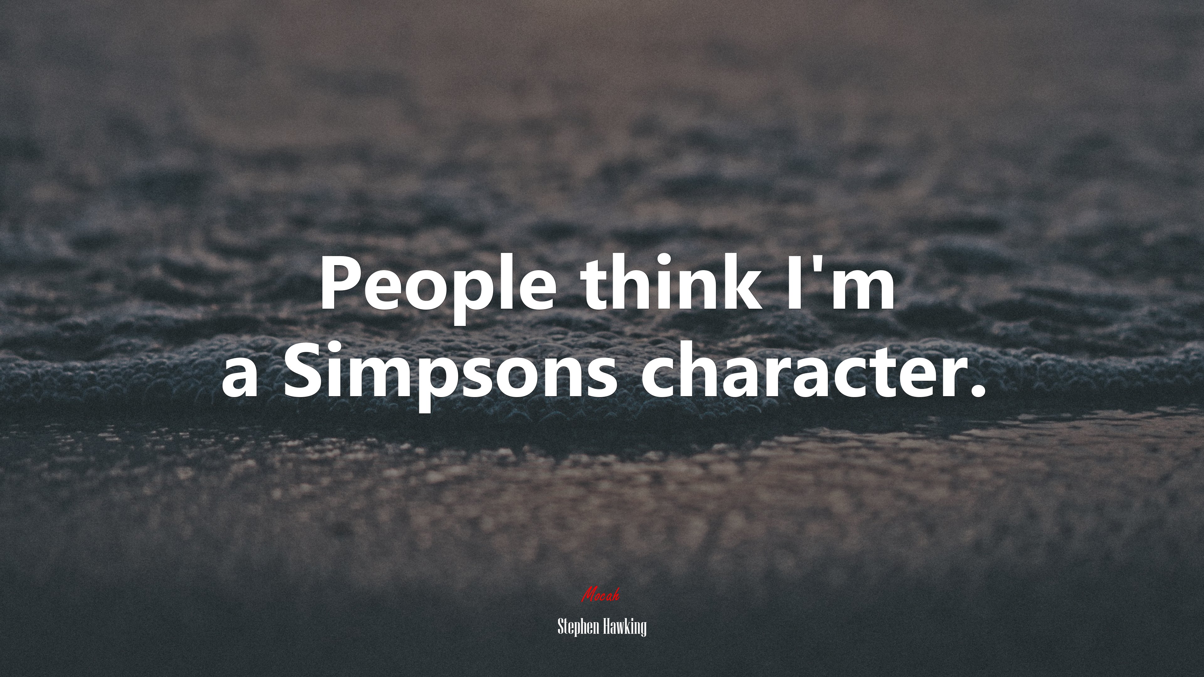 People think I’m a Simpsons character. | Stephen Hawking quote HD Wallpaper