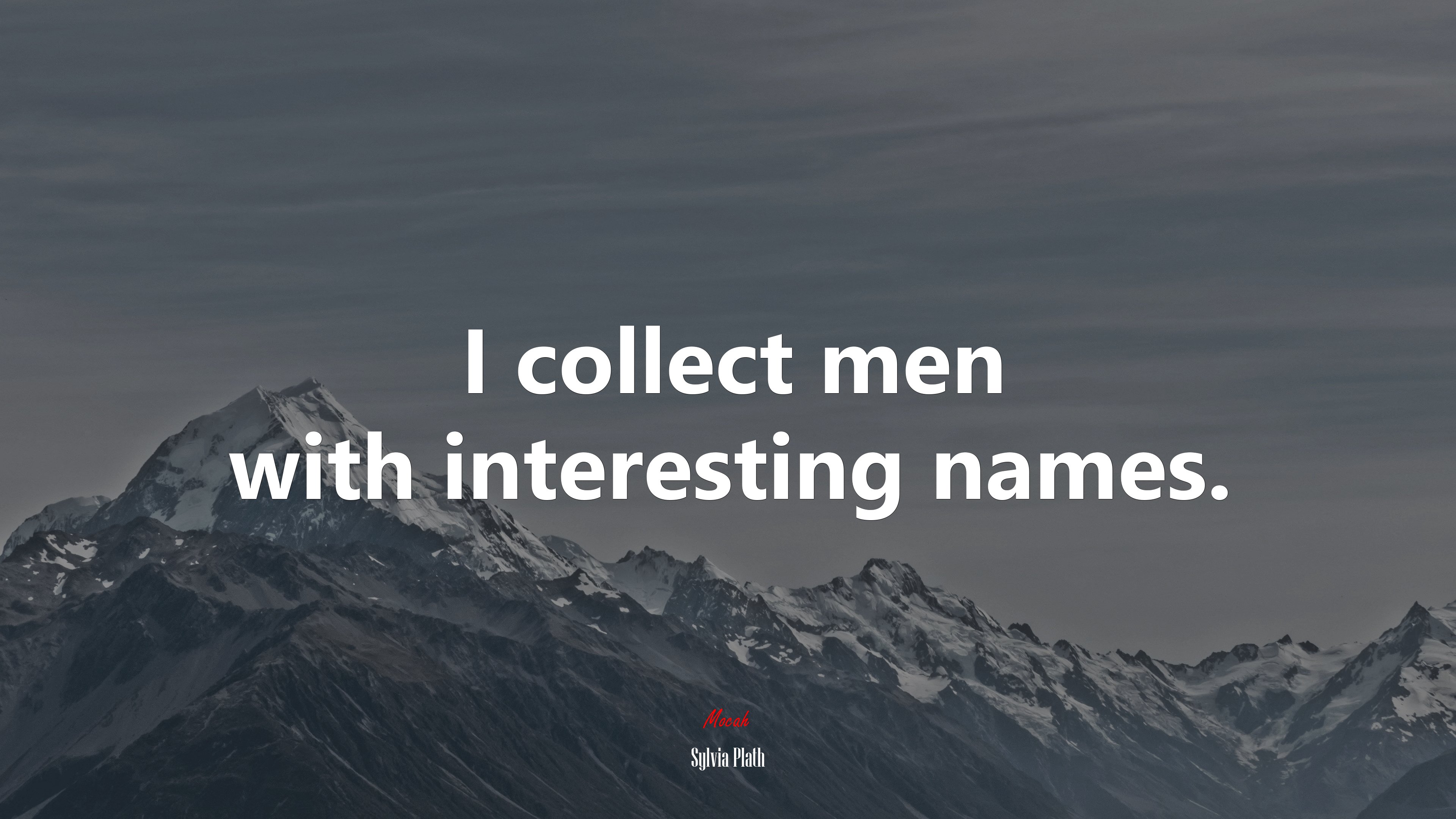 I collect men with interesting names. | Sylvia Plath quote HD Wallpaper