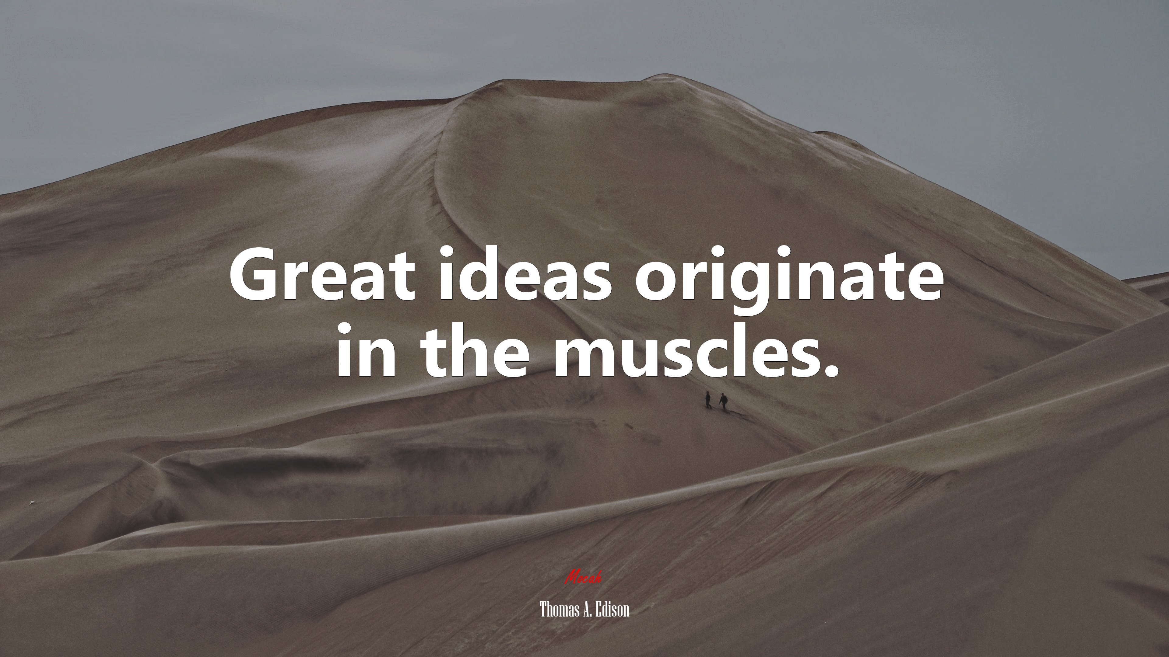 Great ideas originate in the muscles. | Thomas A. Edison quote HD Wallpaper