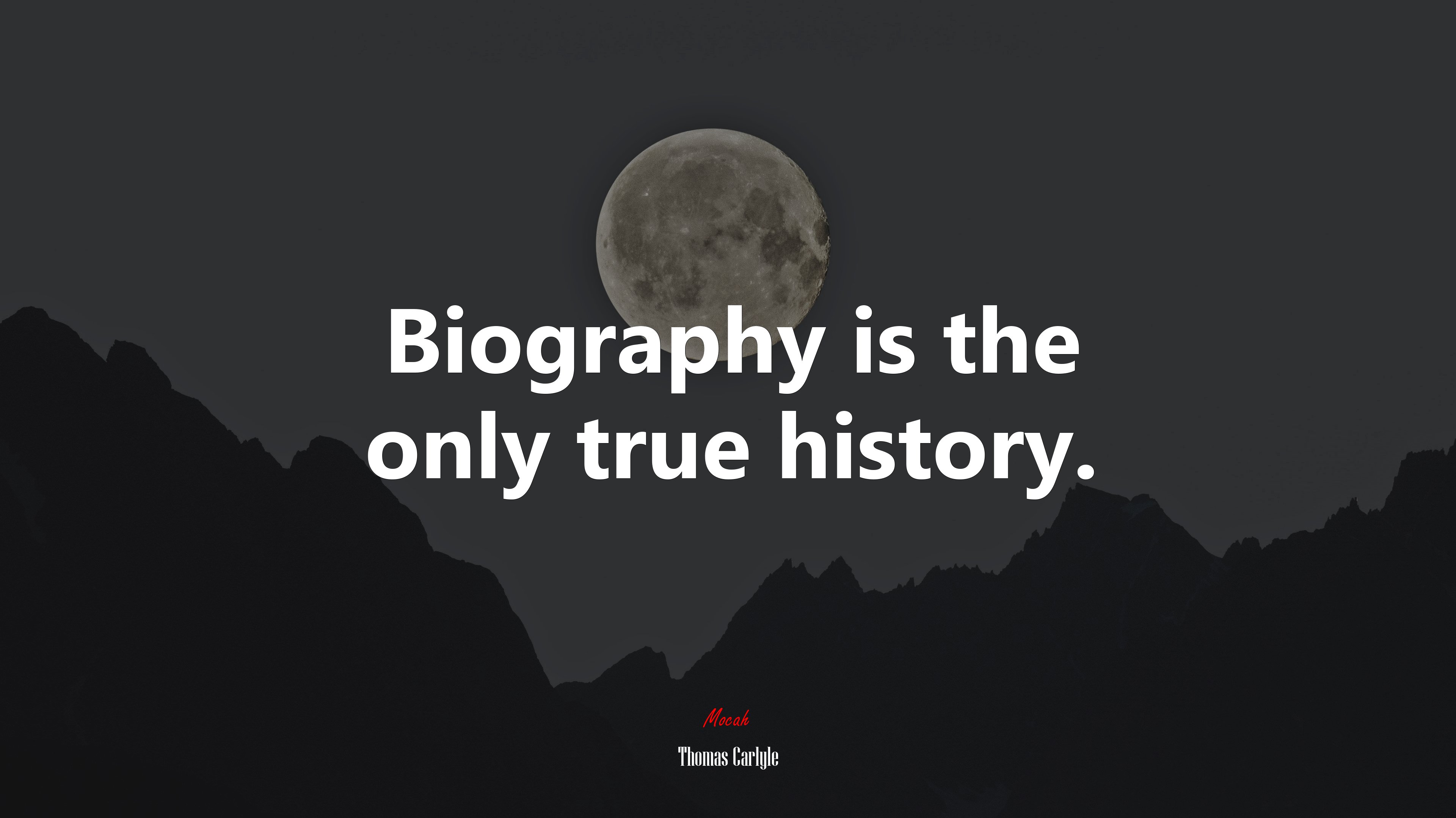 Biography is the only true history. | Thomas Carlyle quote HD Wallpaper