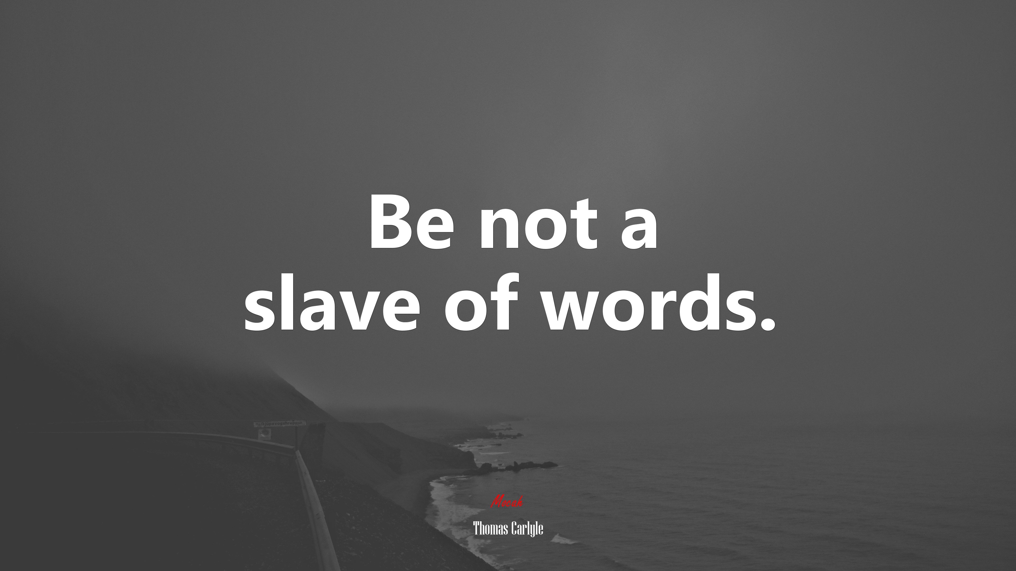Be not a slave of words. | Thomas Carlyle quote HD Wallpaper