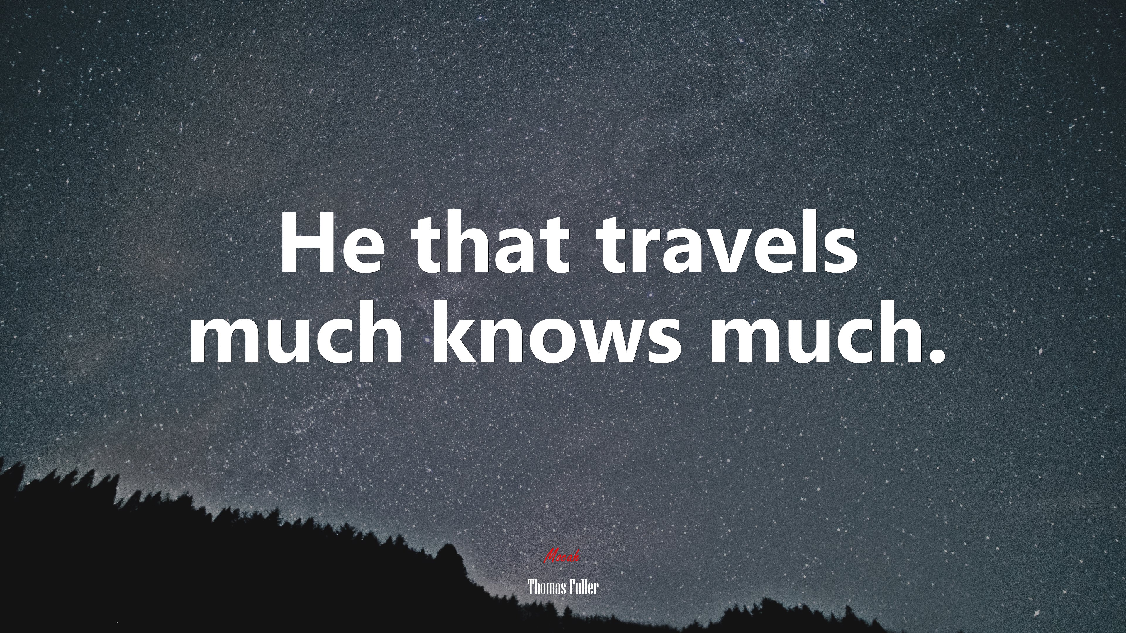 He that travels much knows much. | Thomas Fuller quote HD Wallpaper