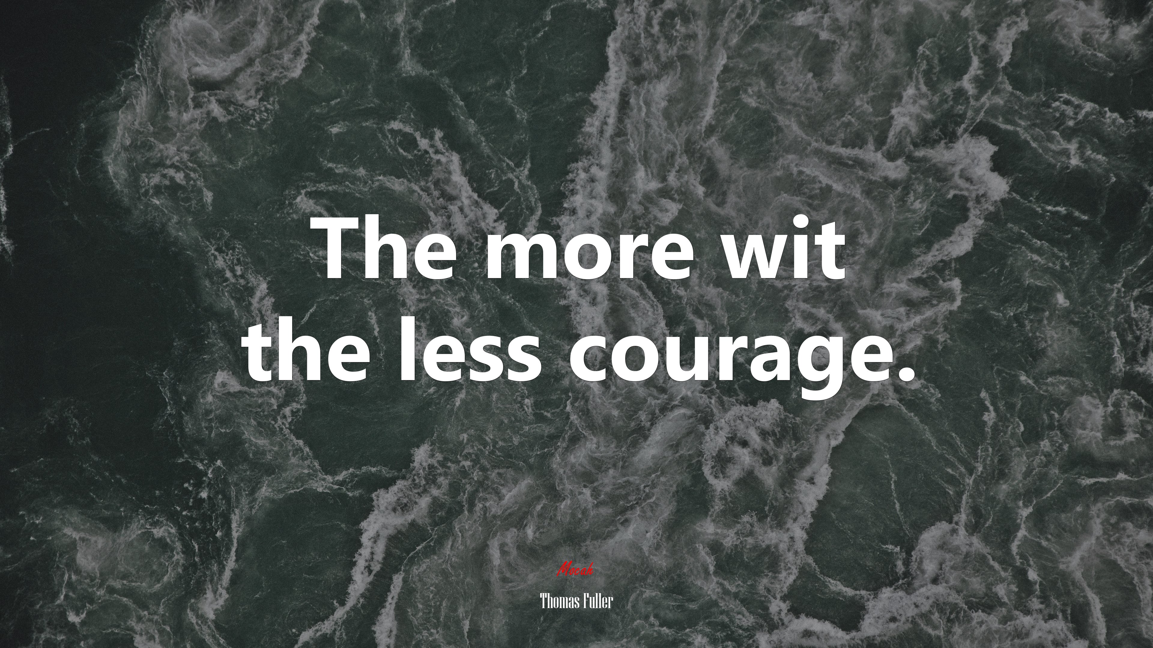 The more wit the less courage. | Thomas Fuller quote HD Wallpaper