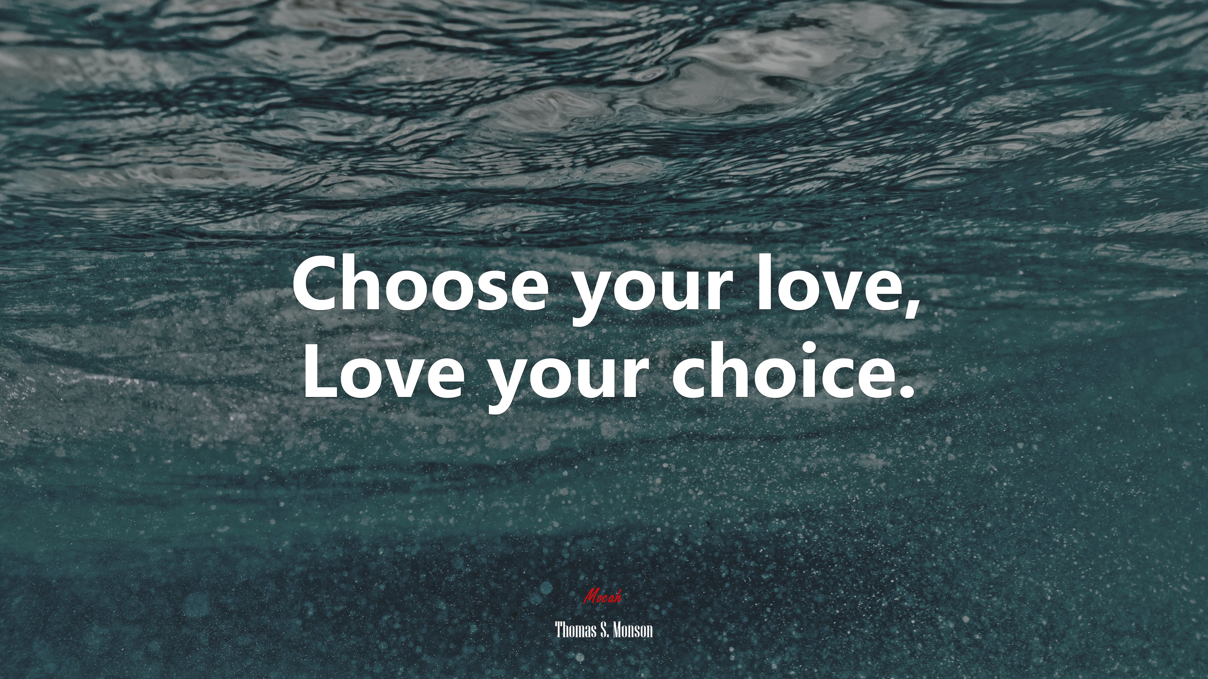 Choose your love, Love your choice. | Thomas S. Monson quote HD Wallpaper