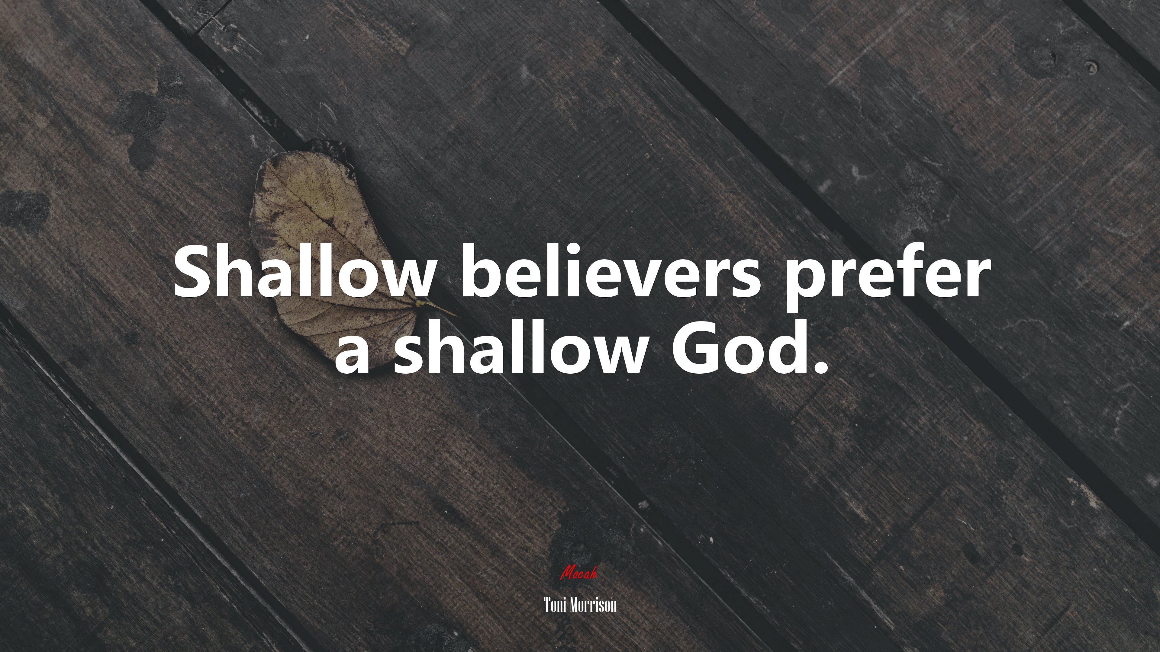 Shallow believers prefer a shallow God. | Toni Morrison quote HD Wallpaper