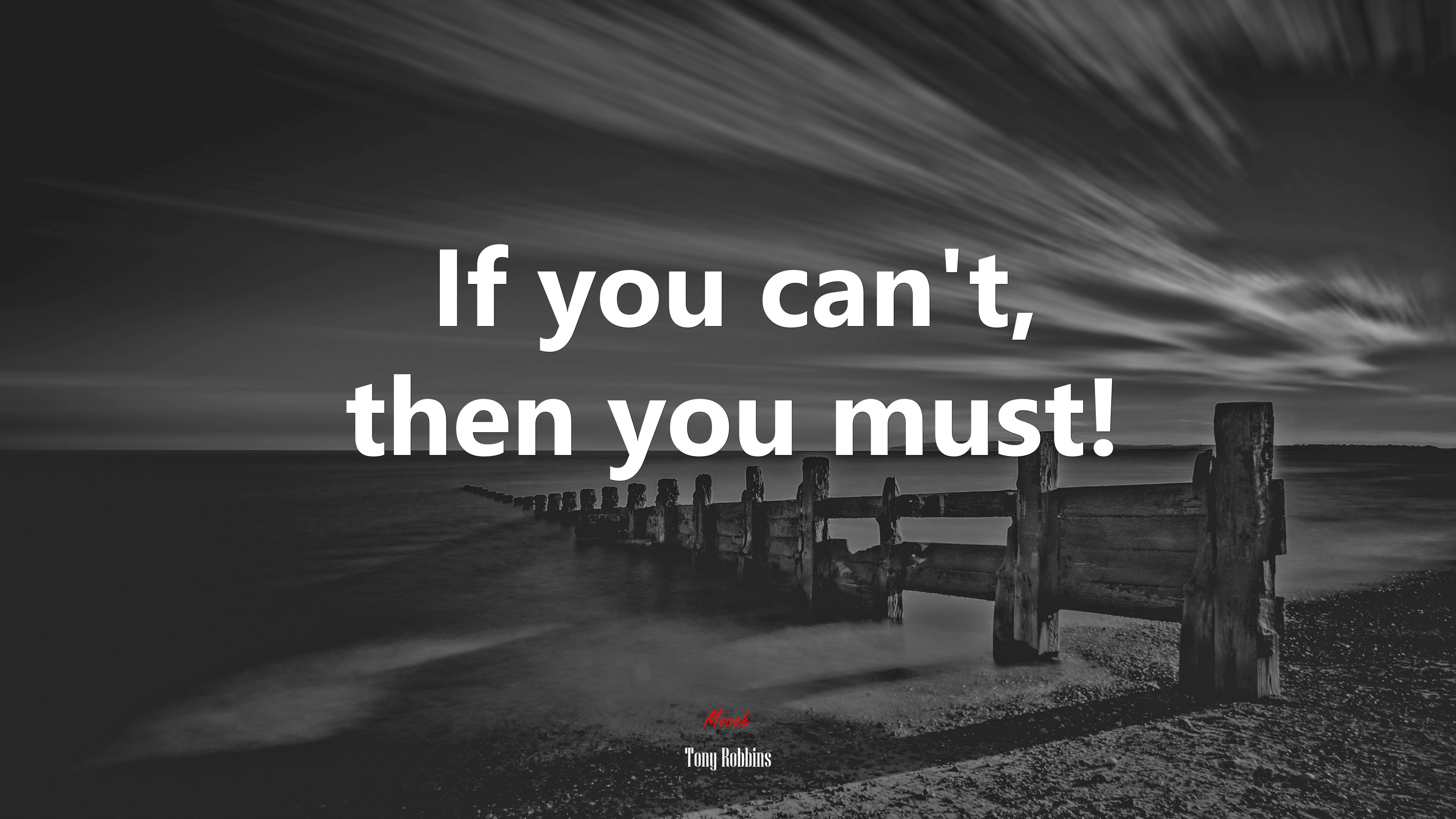 If you can’t, then you must! | Tony Robbins quote HD Wallpaper
