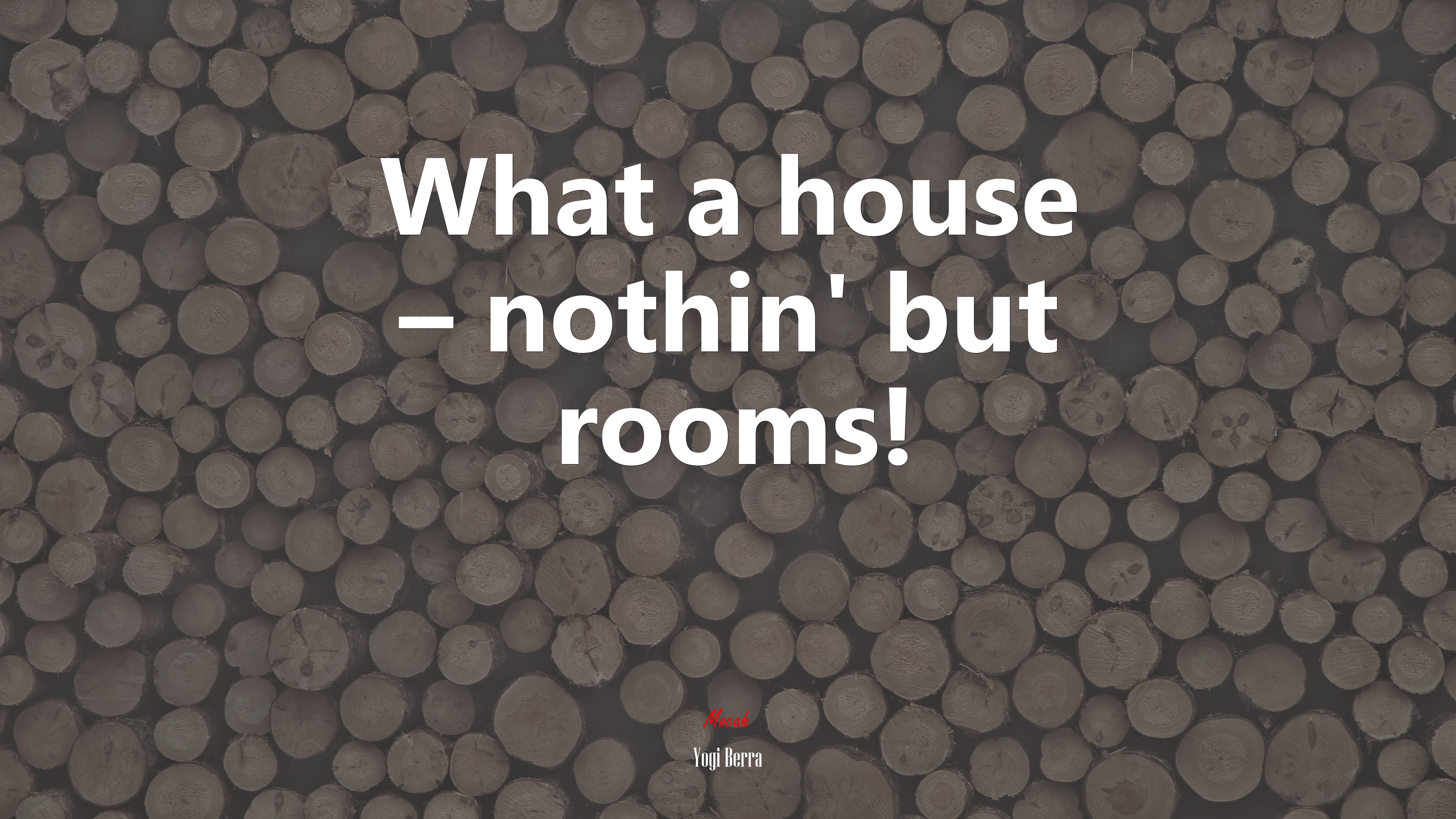 What a house – nothin’ but rooms! | Yogi Berra quote HD Wallpaper