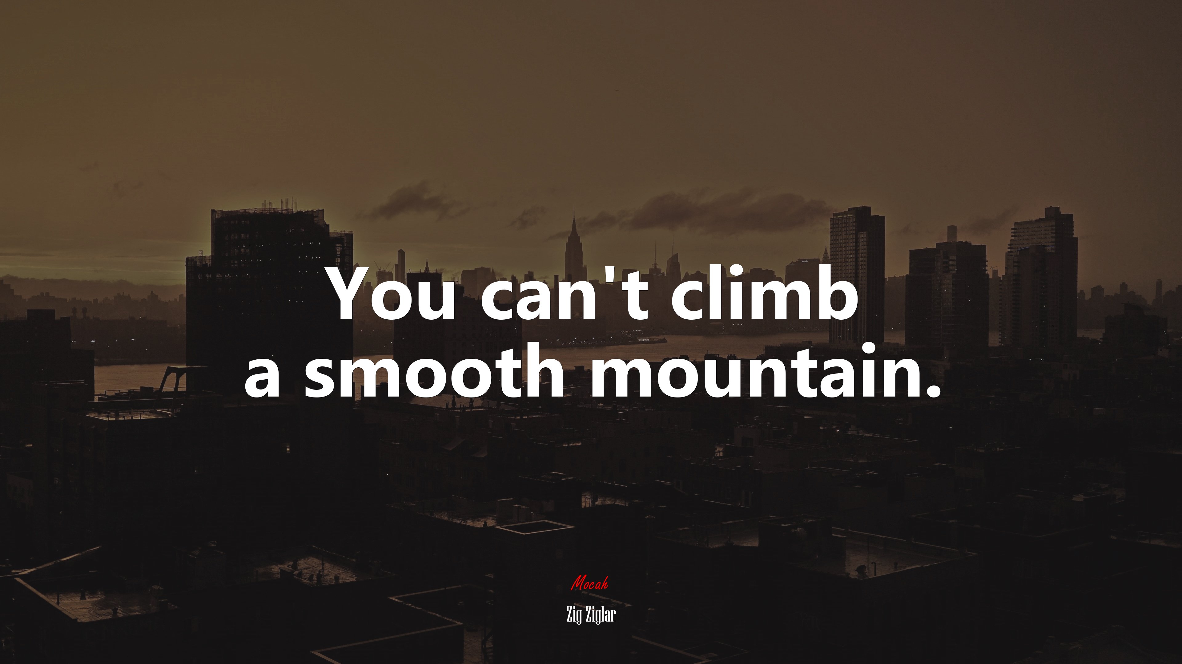 You can’t climb a smooth mountain. | Zig Ziglar quote HD Wallpaper