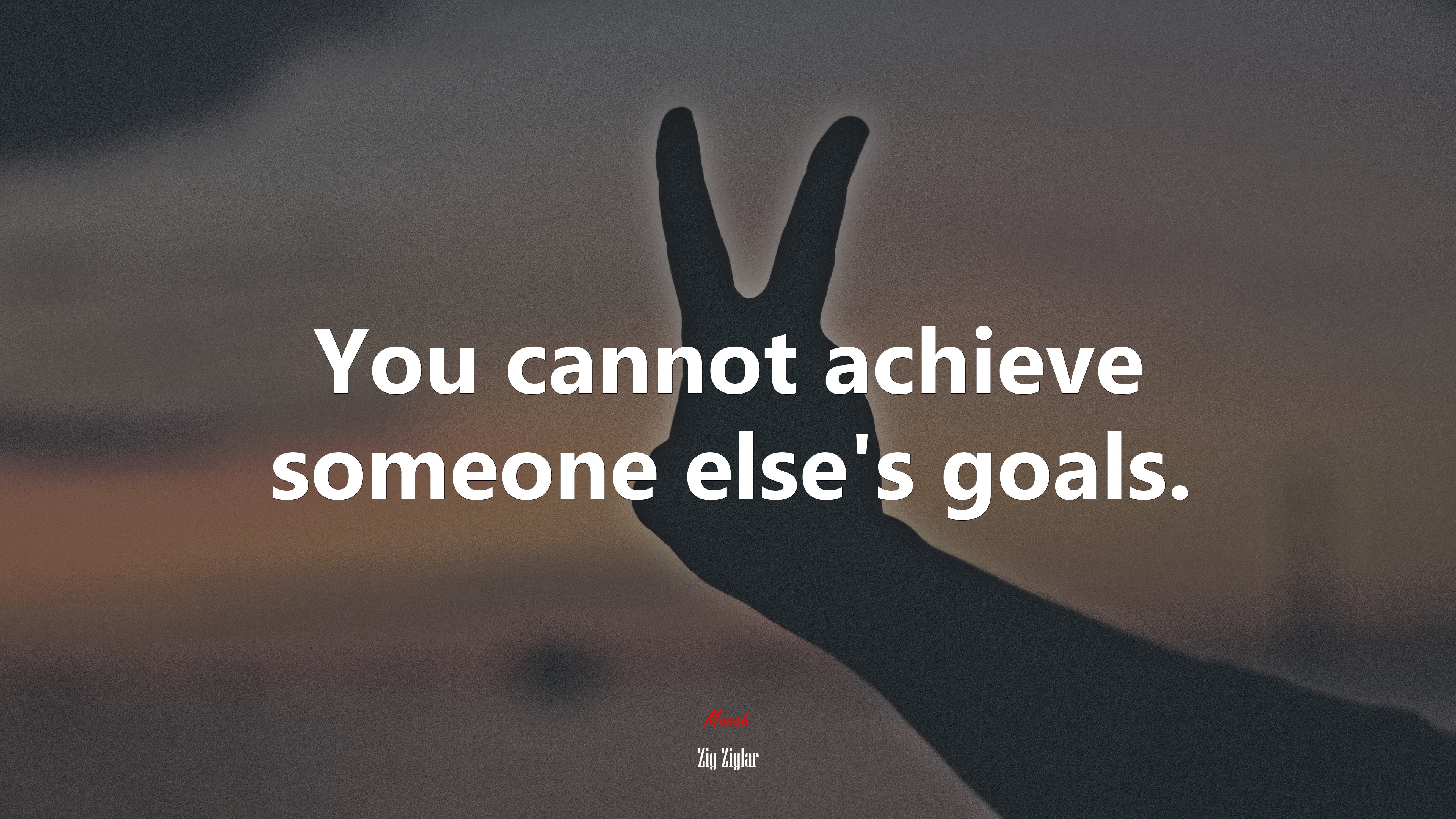 You cannot achieve someone else’s goals. | Zig Ziglar quote HD Wallpaper