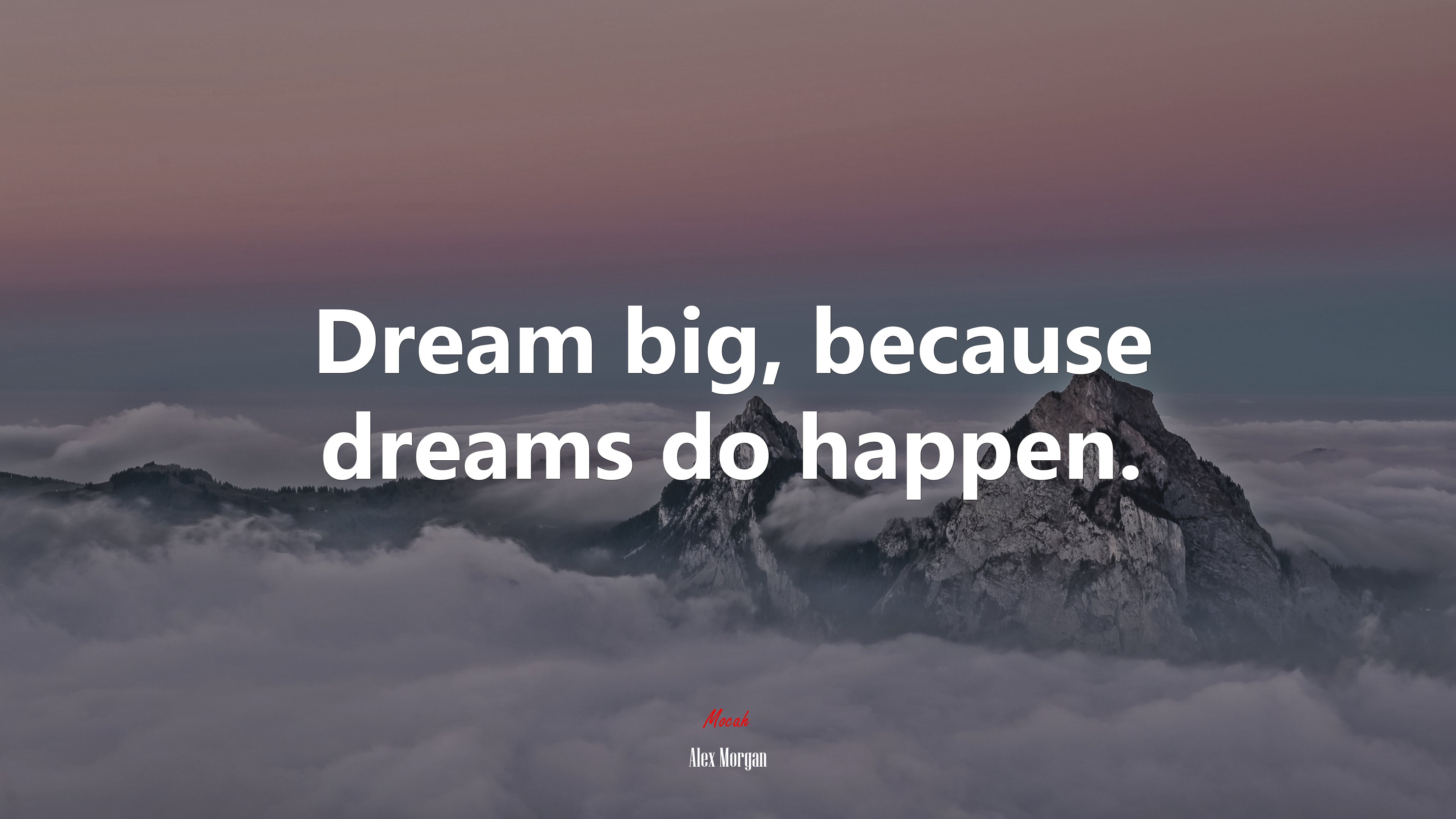 Dream big, because dreams do happen. | Alex Morgan quote HD Wallpaper