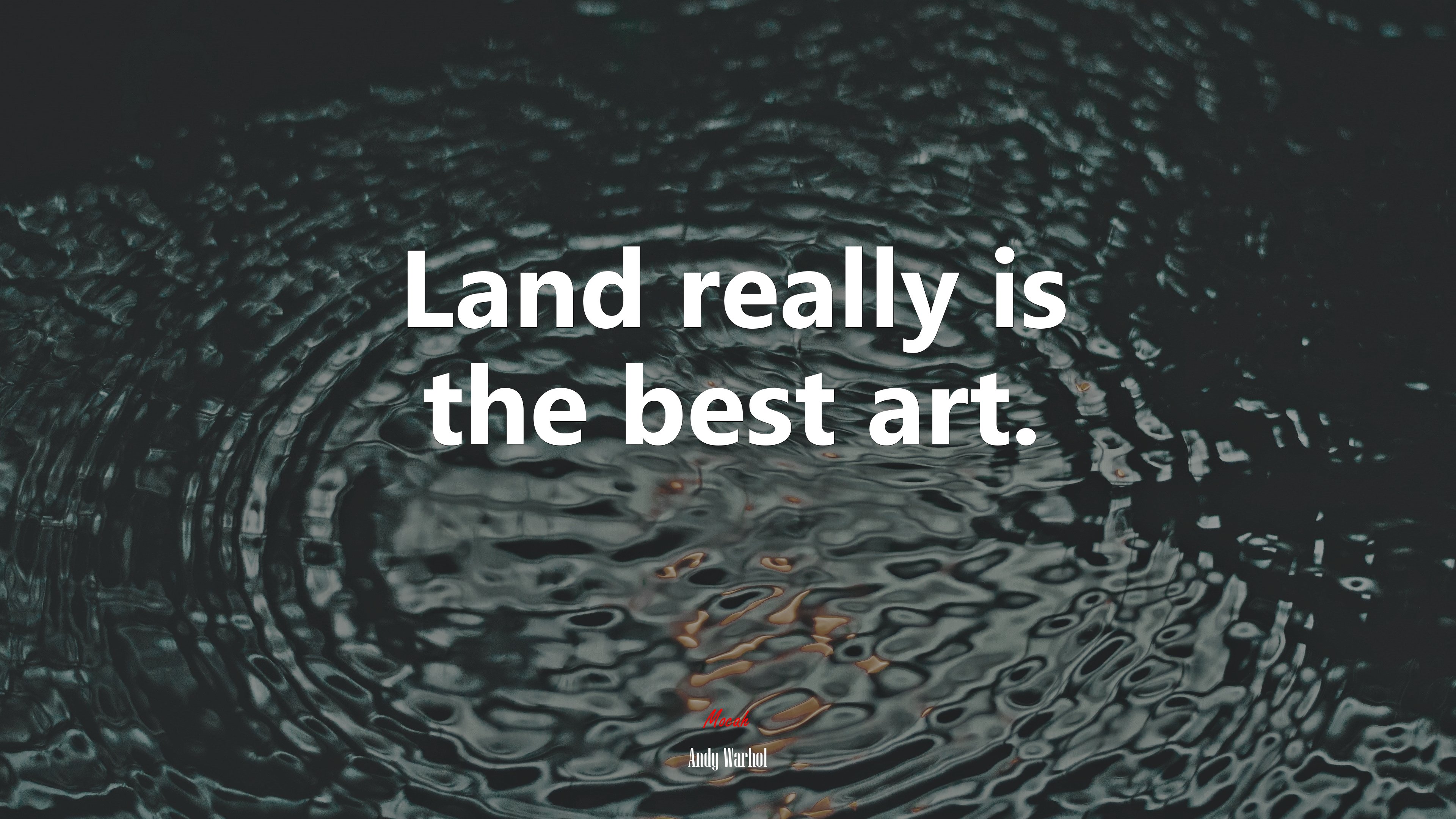 Land really is the best art. | Andy Warhol quote HD Wallpaper