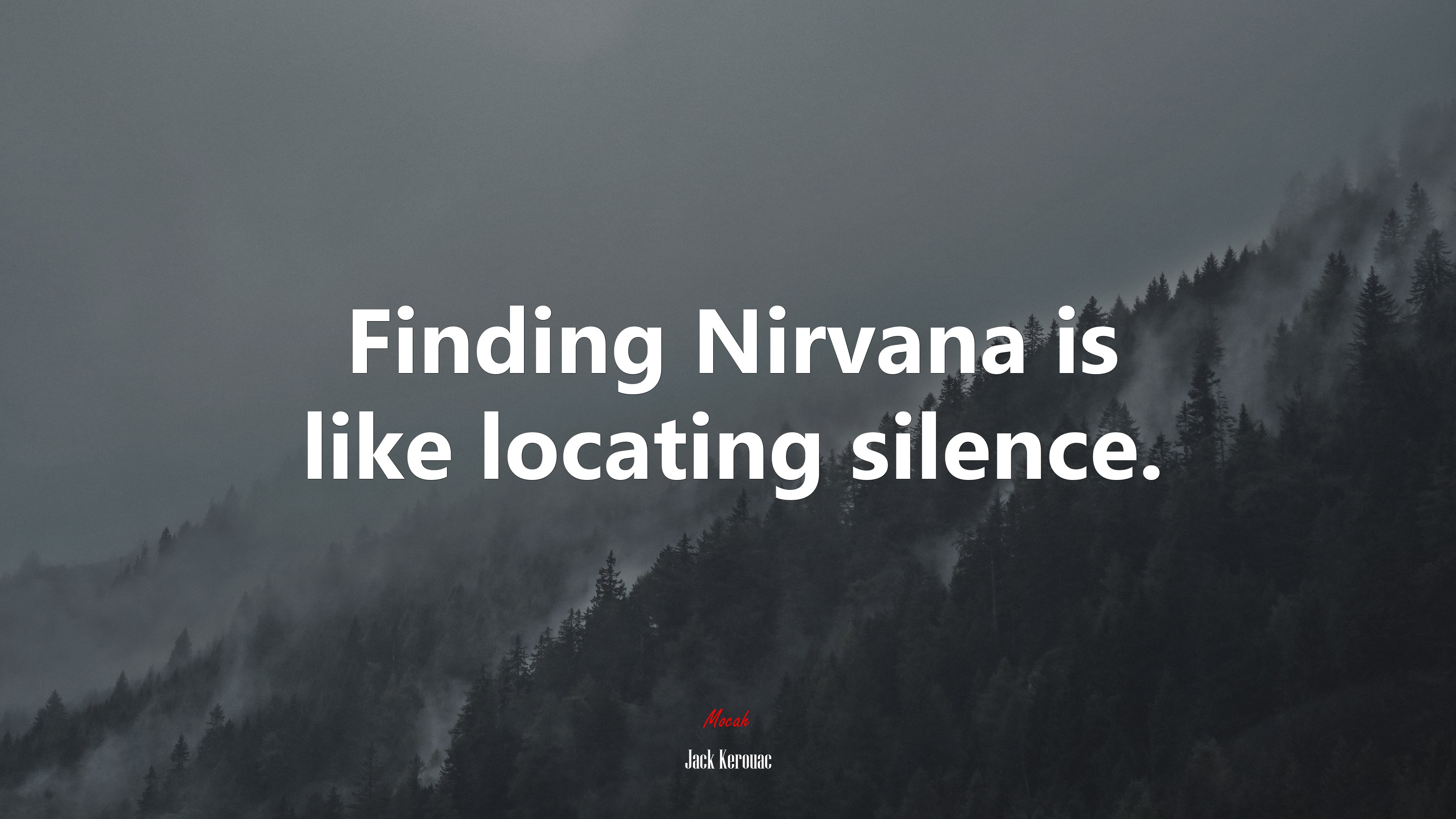 Finding Nirvana is like locating silence. | Jack Kerouac quote HD Wallpaper
