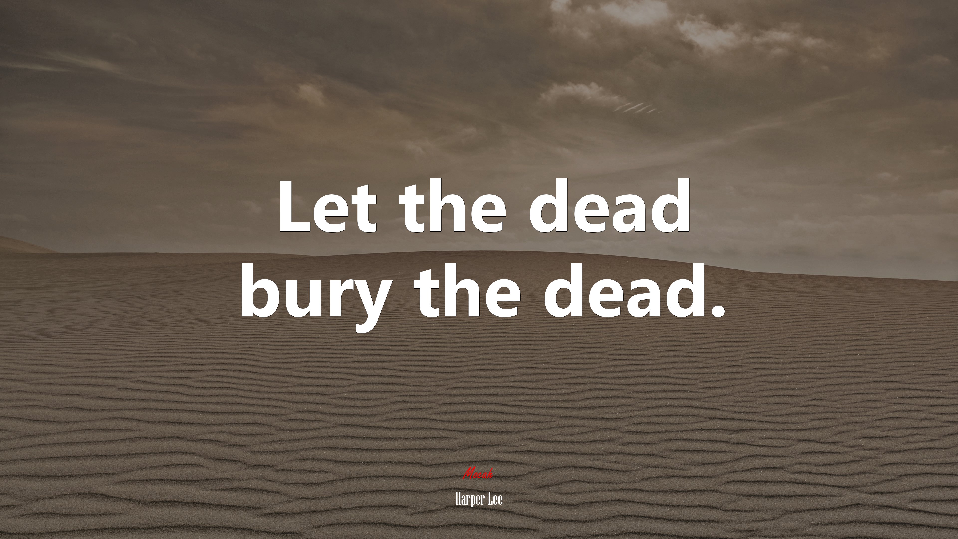 Let the dead bury the dead. | Harper Lee quote HD Wallpaper