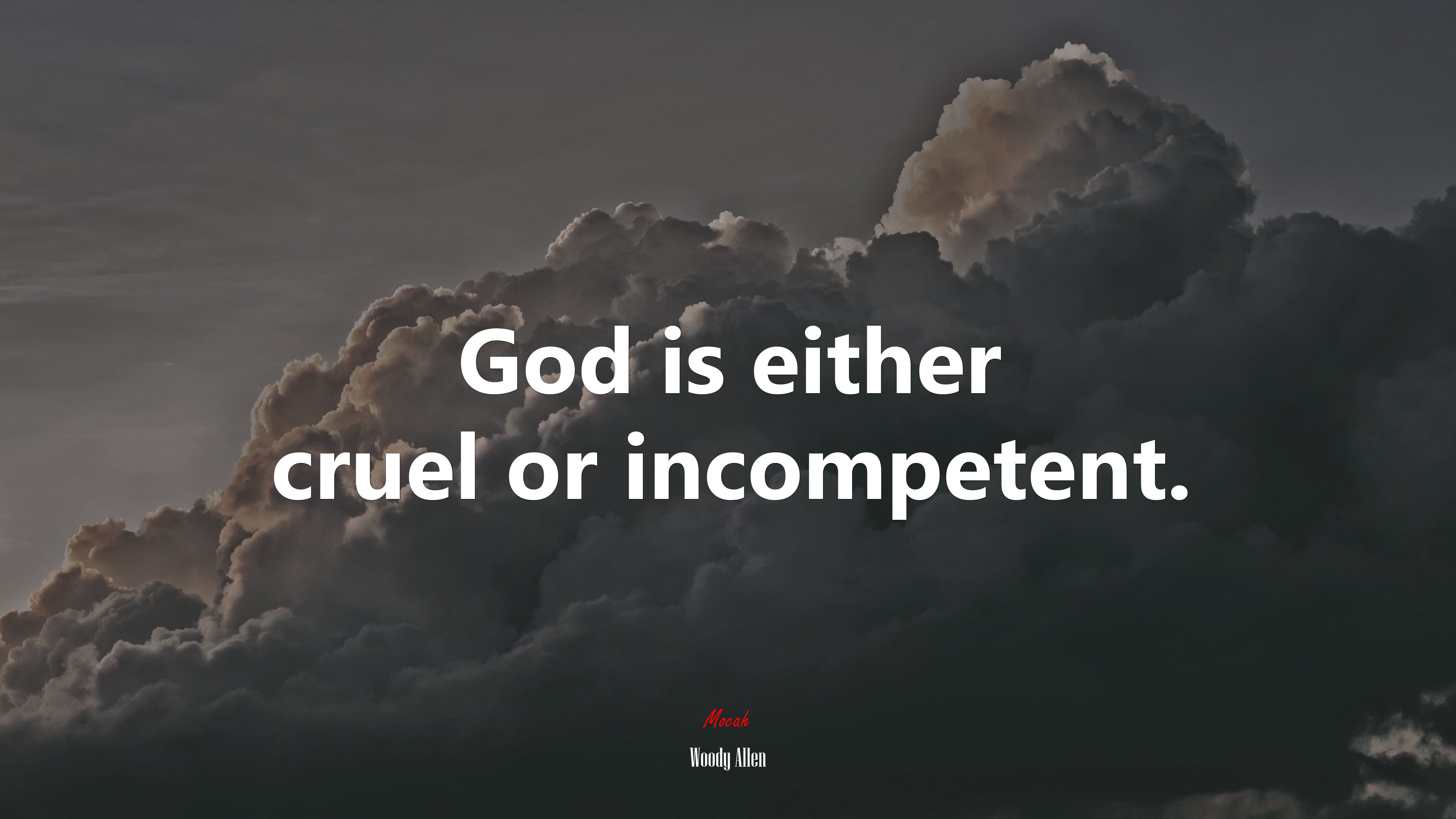 God is either cruel or incompetent. | Woody Allen quote HD Wallpaper