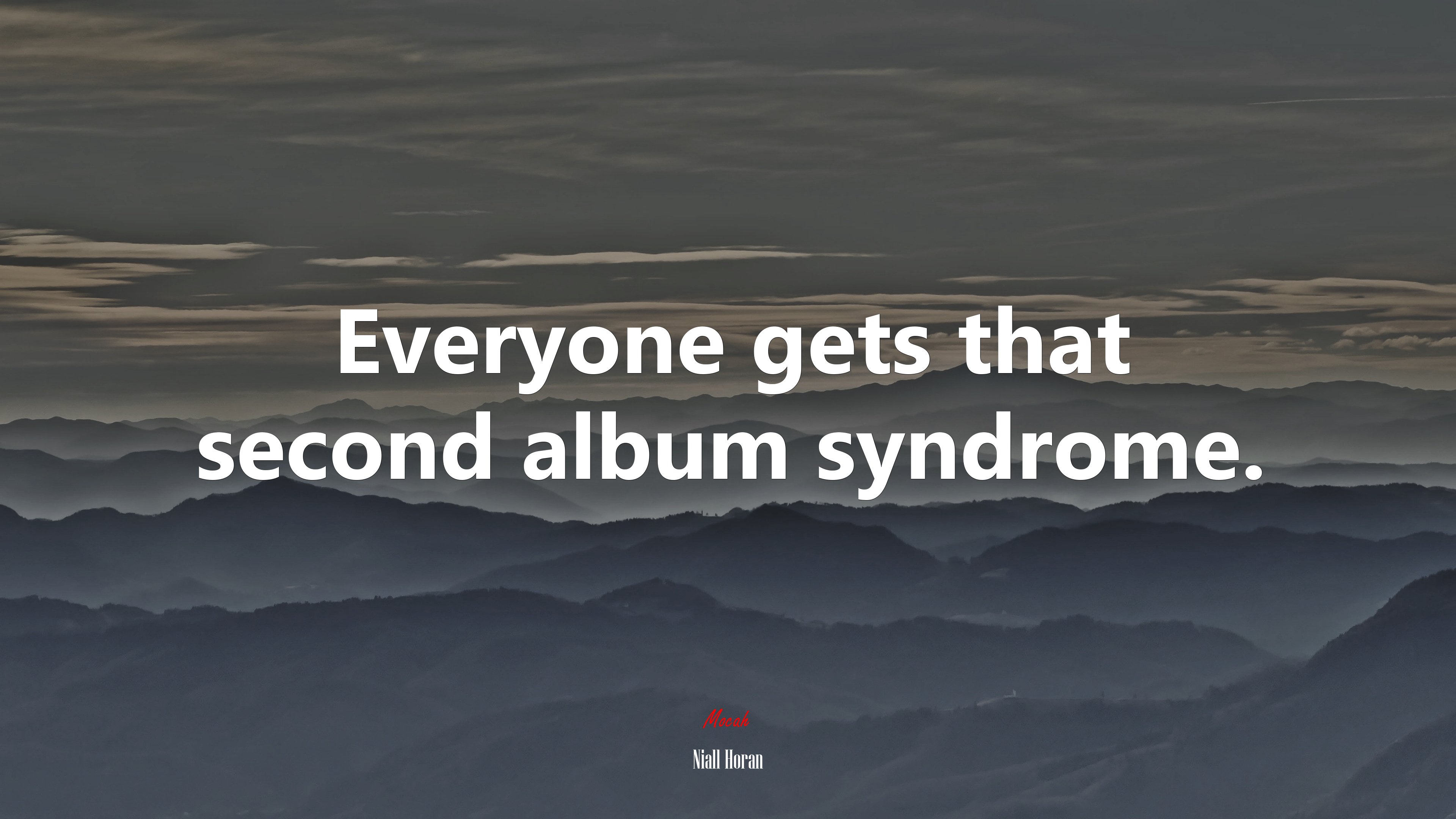 Everyone gets that second album syndrome. | Niall Horan quote HD Wallpaper
