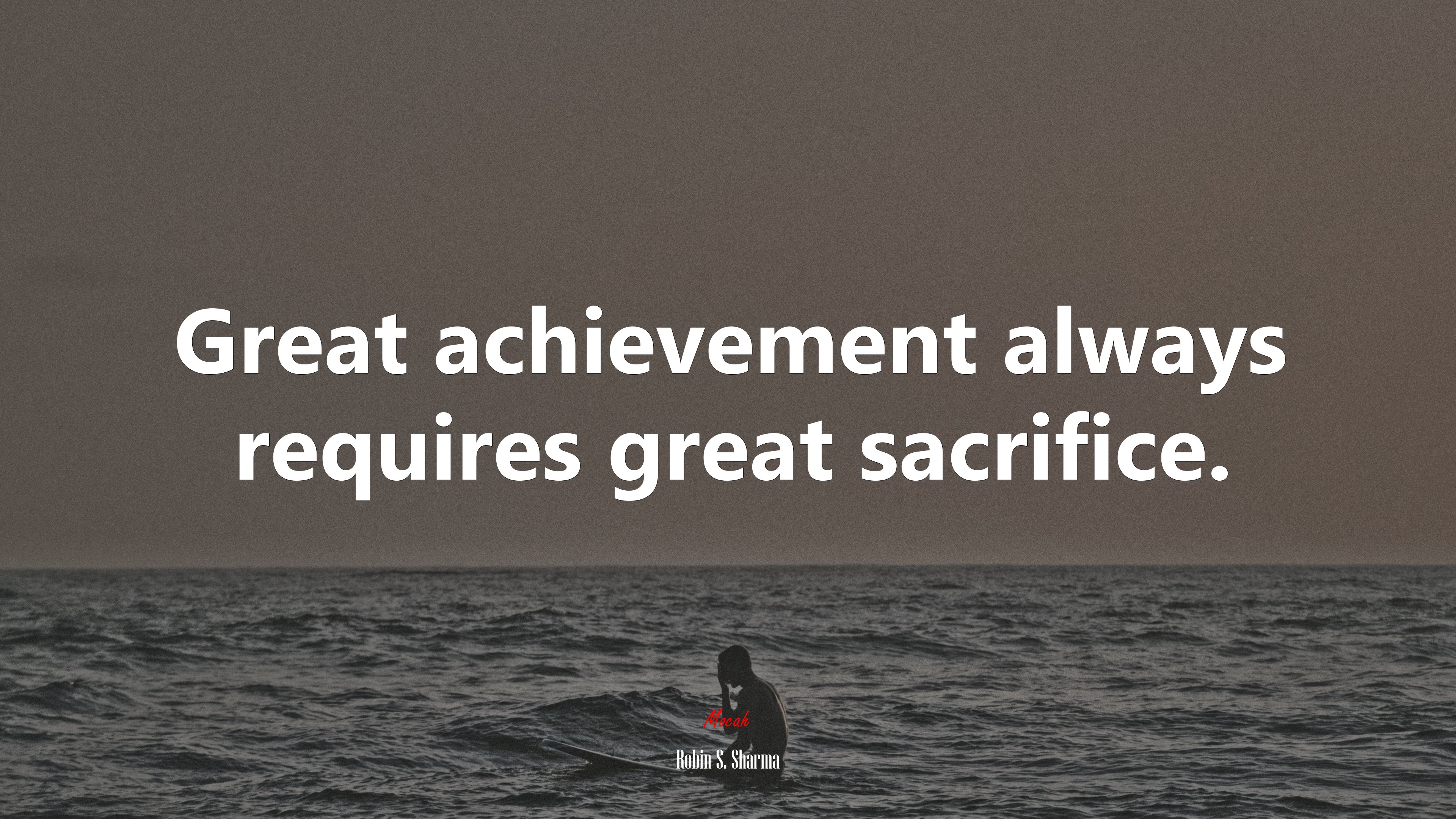 Great achievement always requires great sacrifice. | Robin S. Sharma quote HD Wallpaper