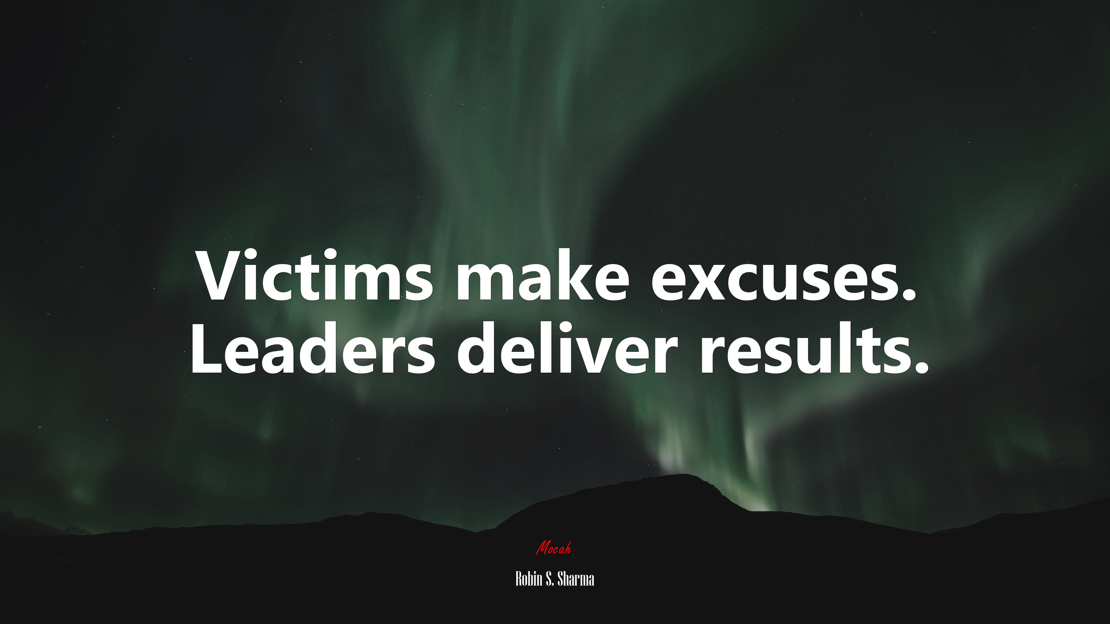 Victims make excuses. Leaders deliver results. | Robin S. Sharma quote HD Wallpaper