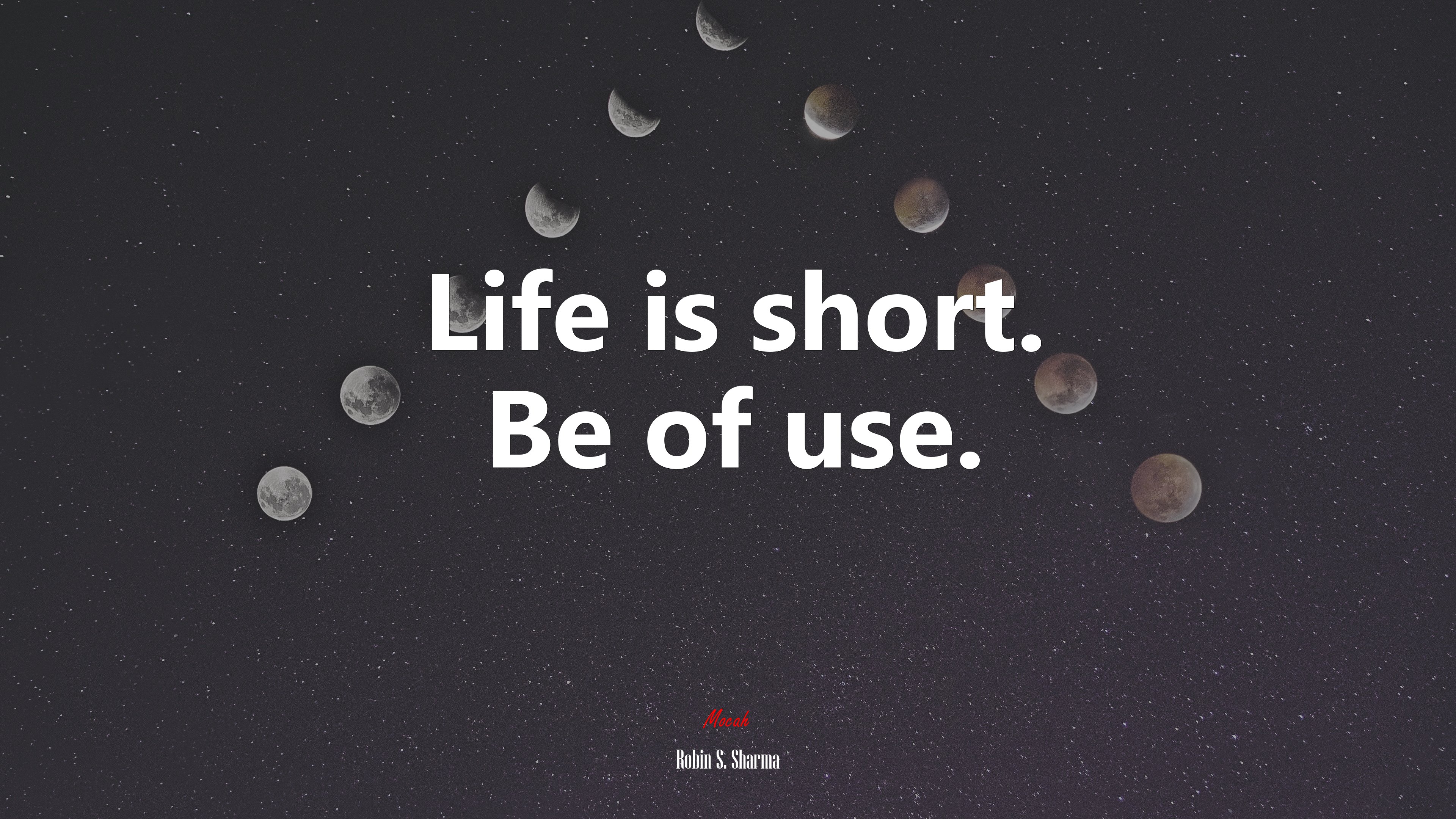 Life is short. Be of use. | Robin S. Sharma quote HD Wallpaper