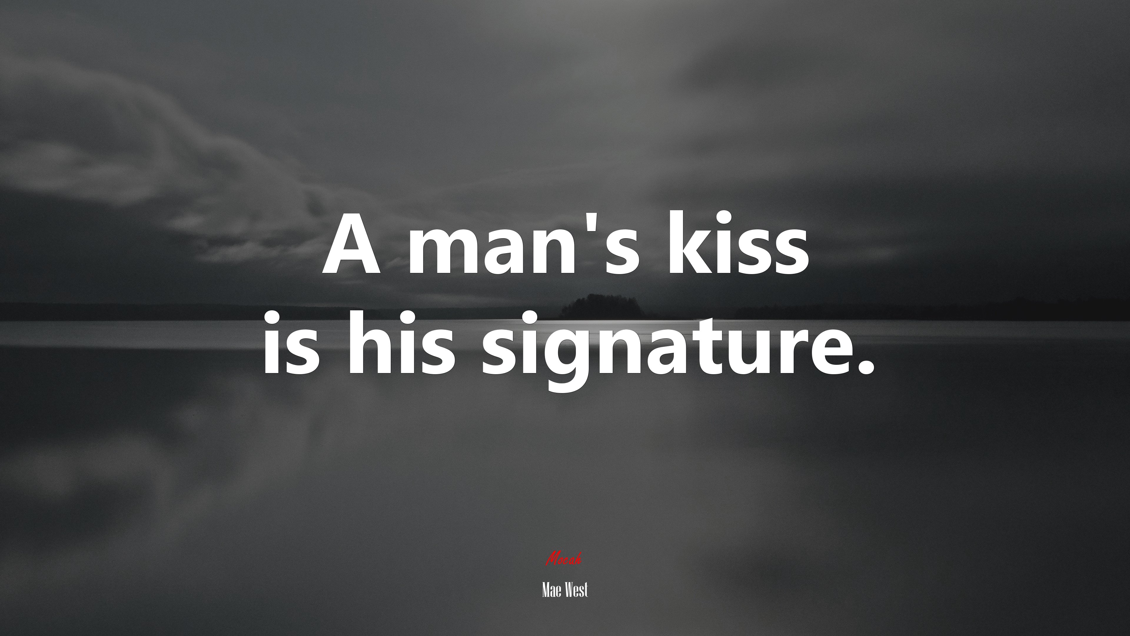 A man’s kiss is his signature. | Mae West quote HD Wallpaper