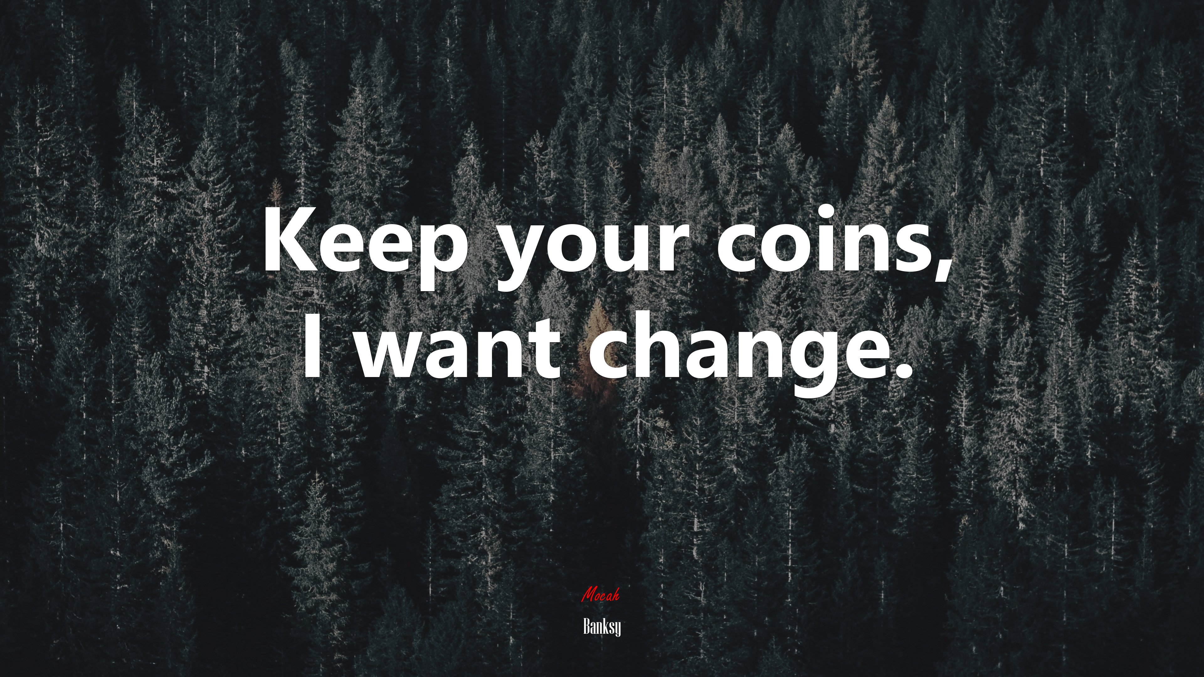 Keep your coins, I want change. | Banksy quote HD Wallpaper
