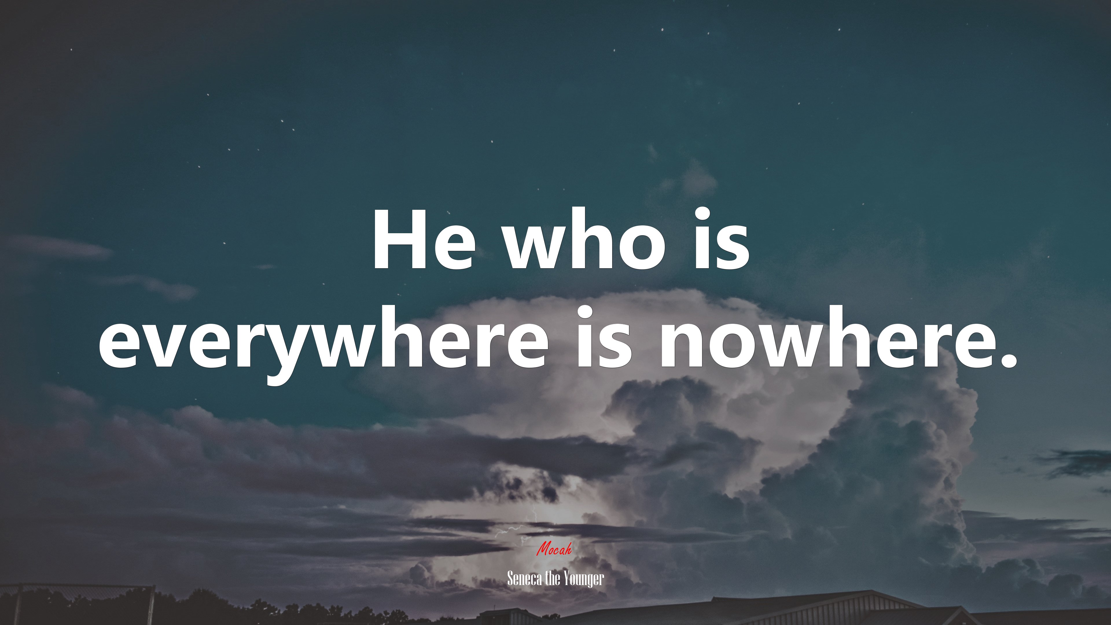 He who is everywhere is nowhere. | Seneca the Younger quote HD Wallpaper