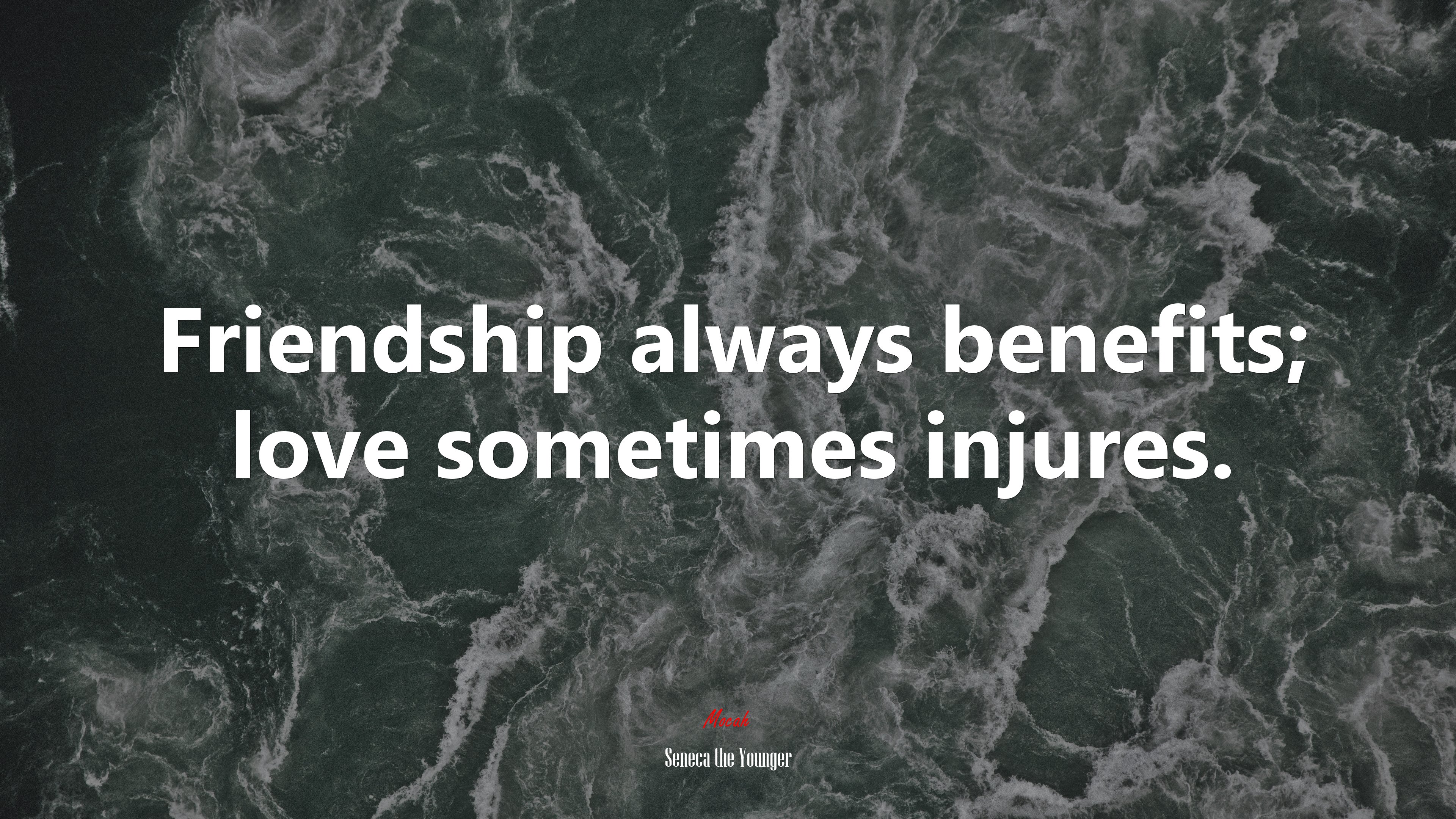 Friendship always benefits; love sometimes injures. | Seneca the Younger quote HD Wallpaper