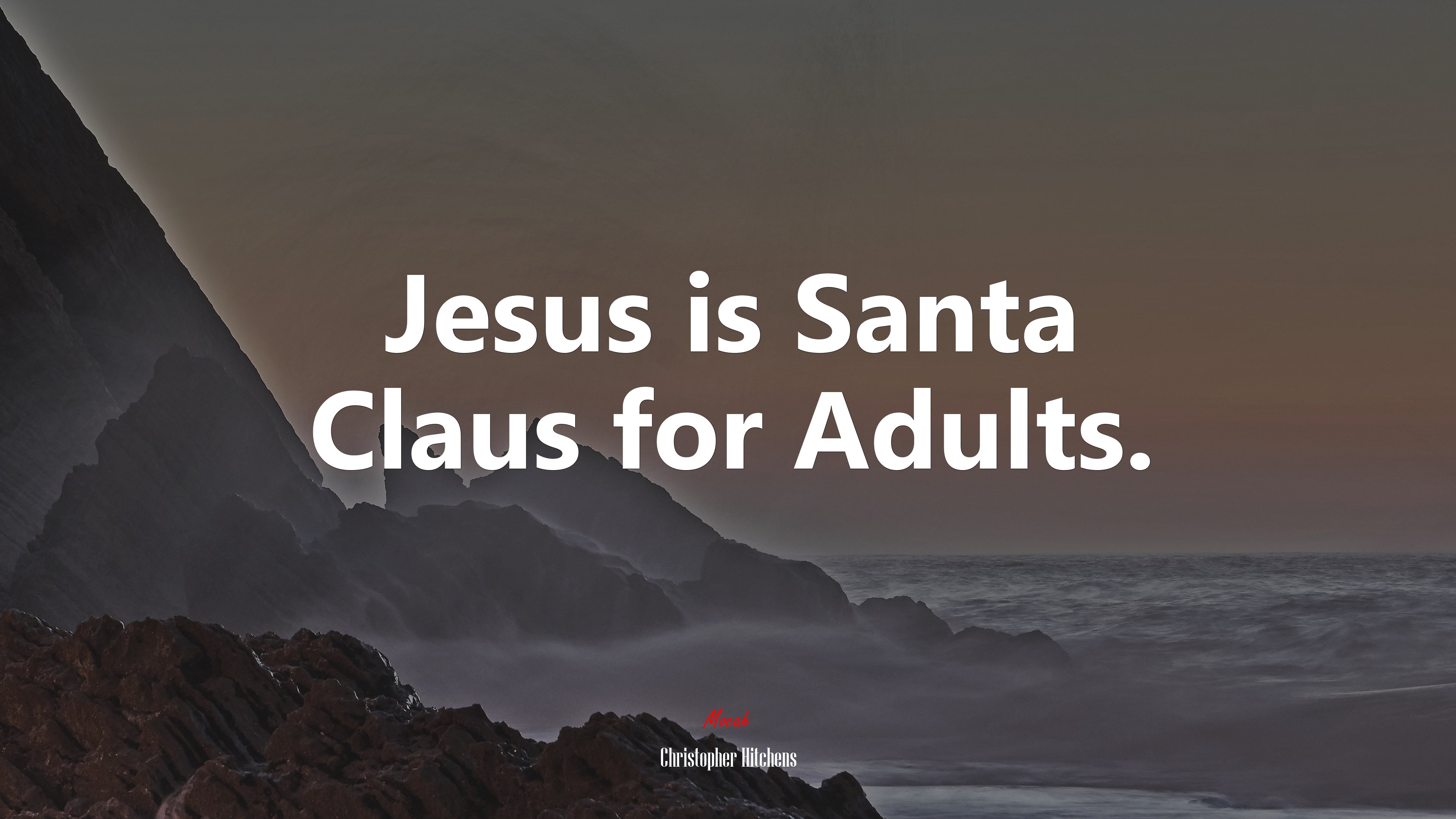 Jesus is Santa Claus for Adults. | Christopher Hitchens quote HD Wallpaper