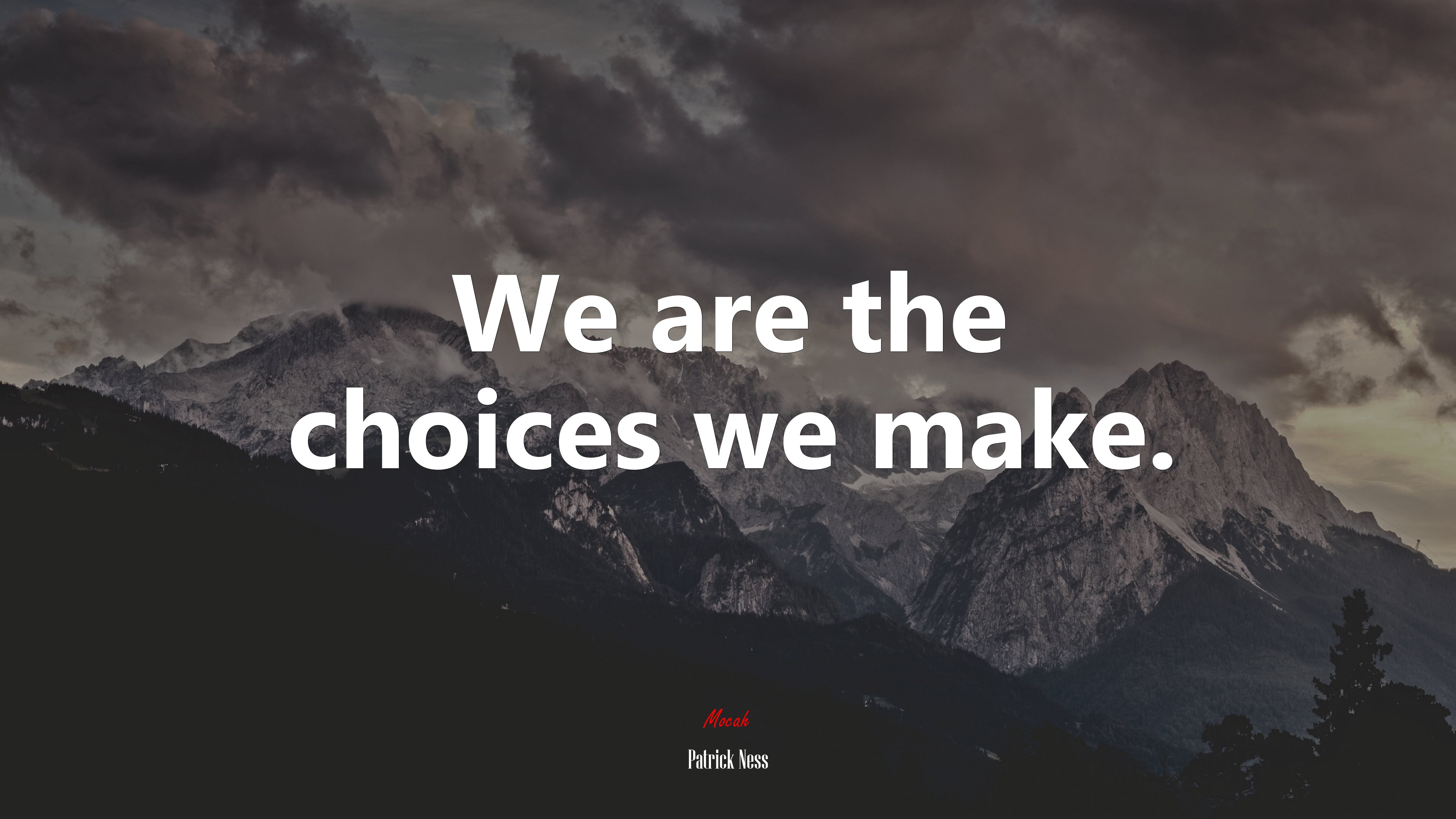 We are the choices we make. | Patrick Ness quote HD Wallpaper